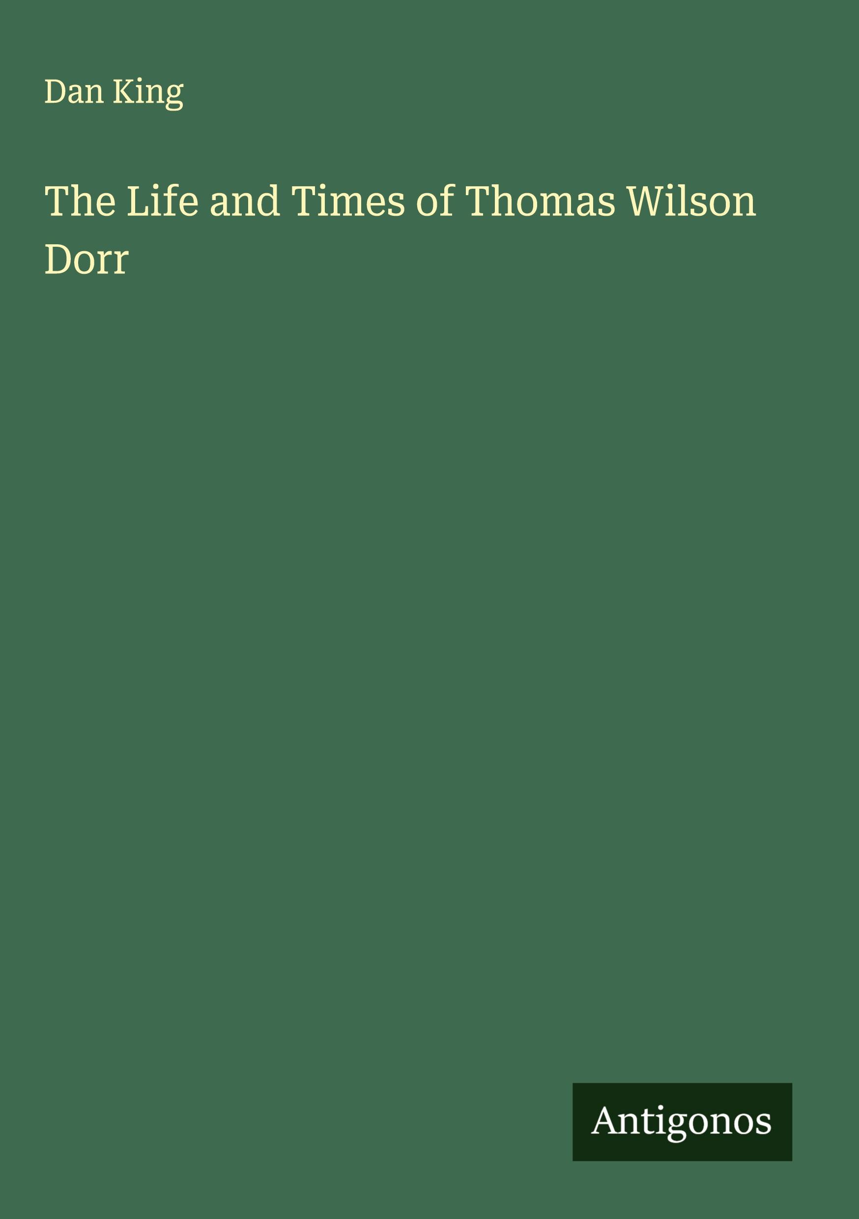 Vorderes Coverbild The Life and Times of Thomas Wilson Dorr