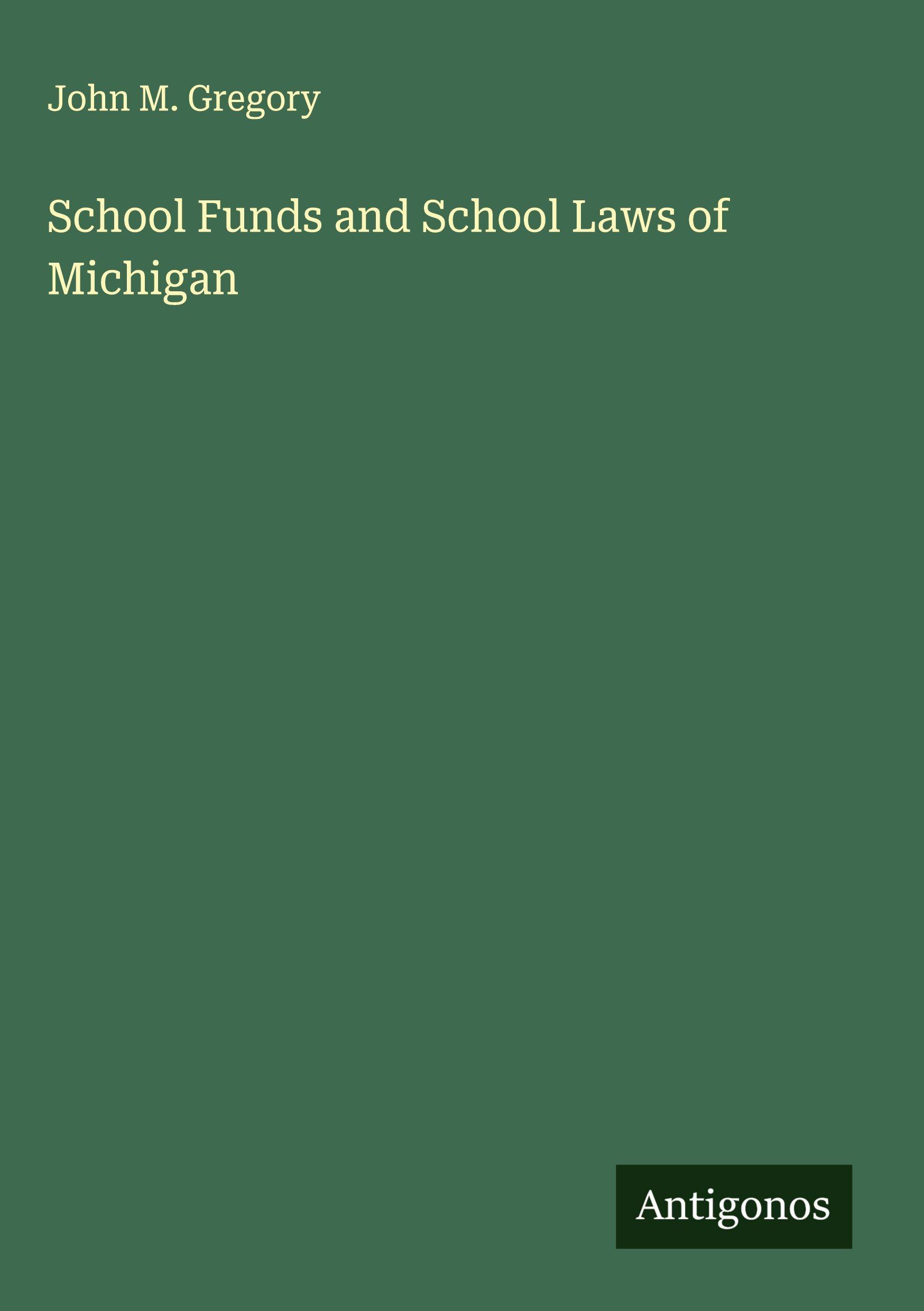 Vorderes Coverbild School Funds and School Laws of Michigan