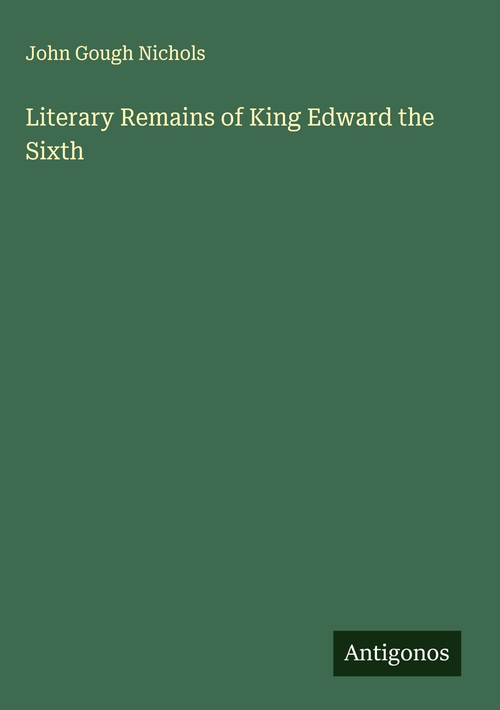 Vorderes Coverbild Literary Remains of King Edward the Sixth
