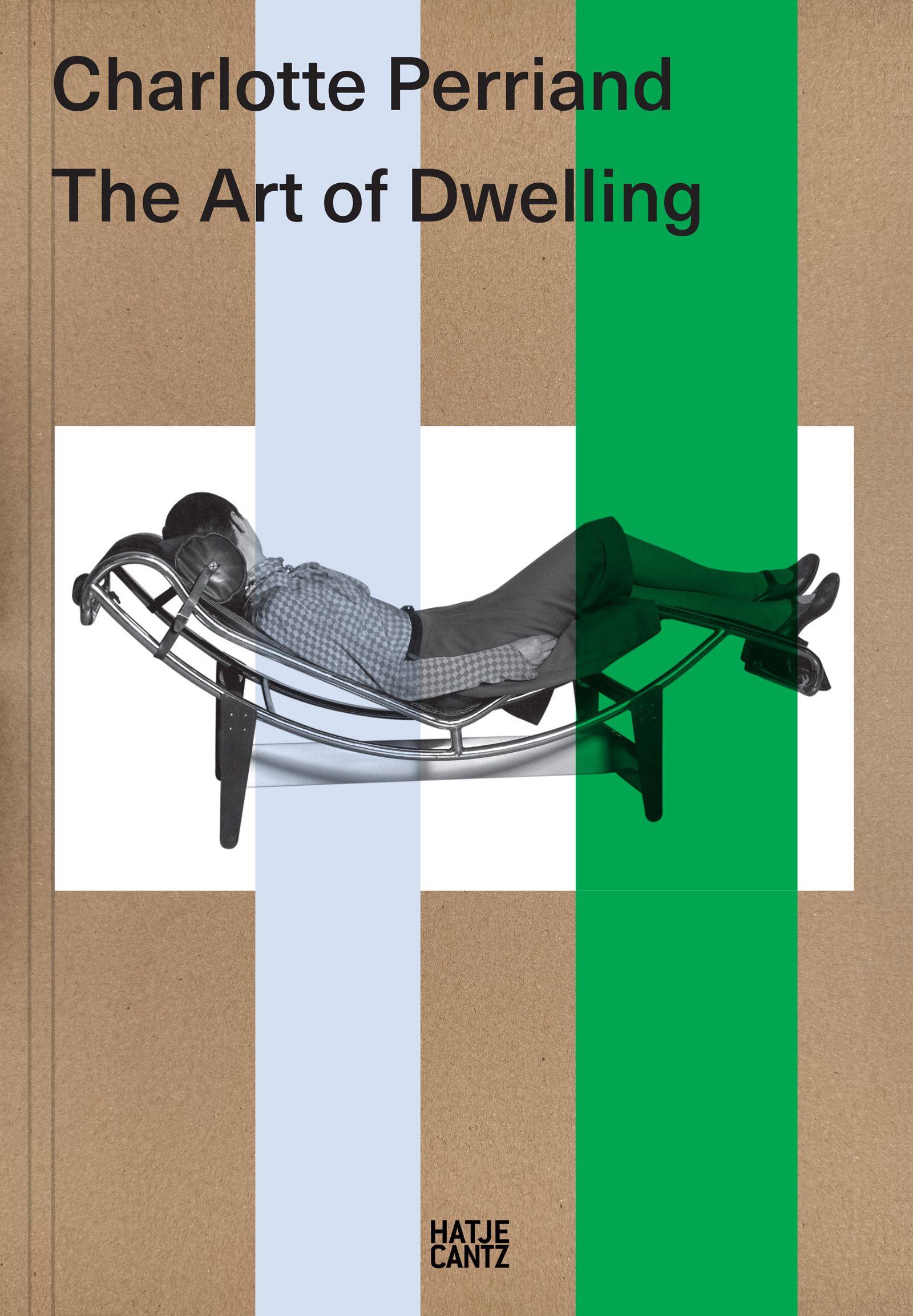 Vorderes Coverbild Charlotte Perriand. The Art of Dwelling - Architecture, Design and the Ecological Vision of a Modern Icon