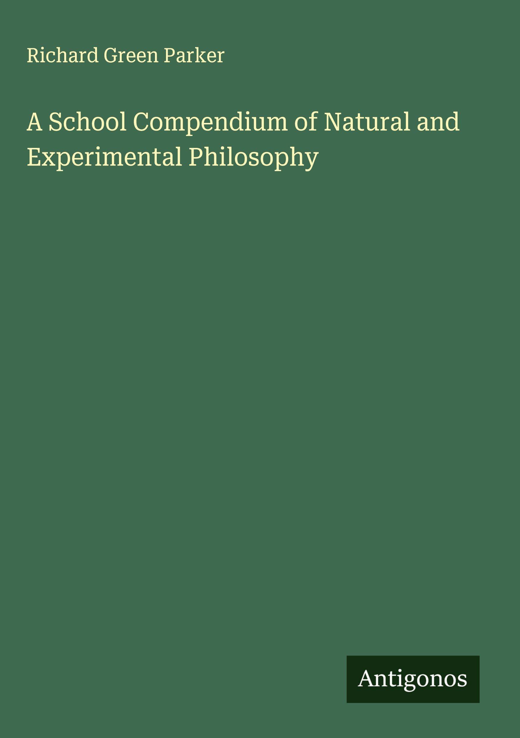 Vorderes Coverbild A School Compendium of Natural and Experimental Philosophy