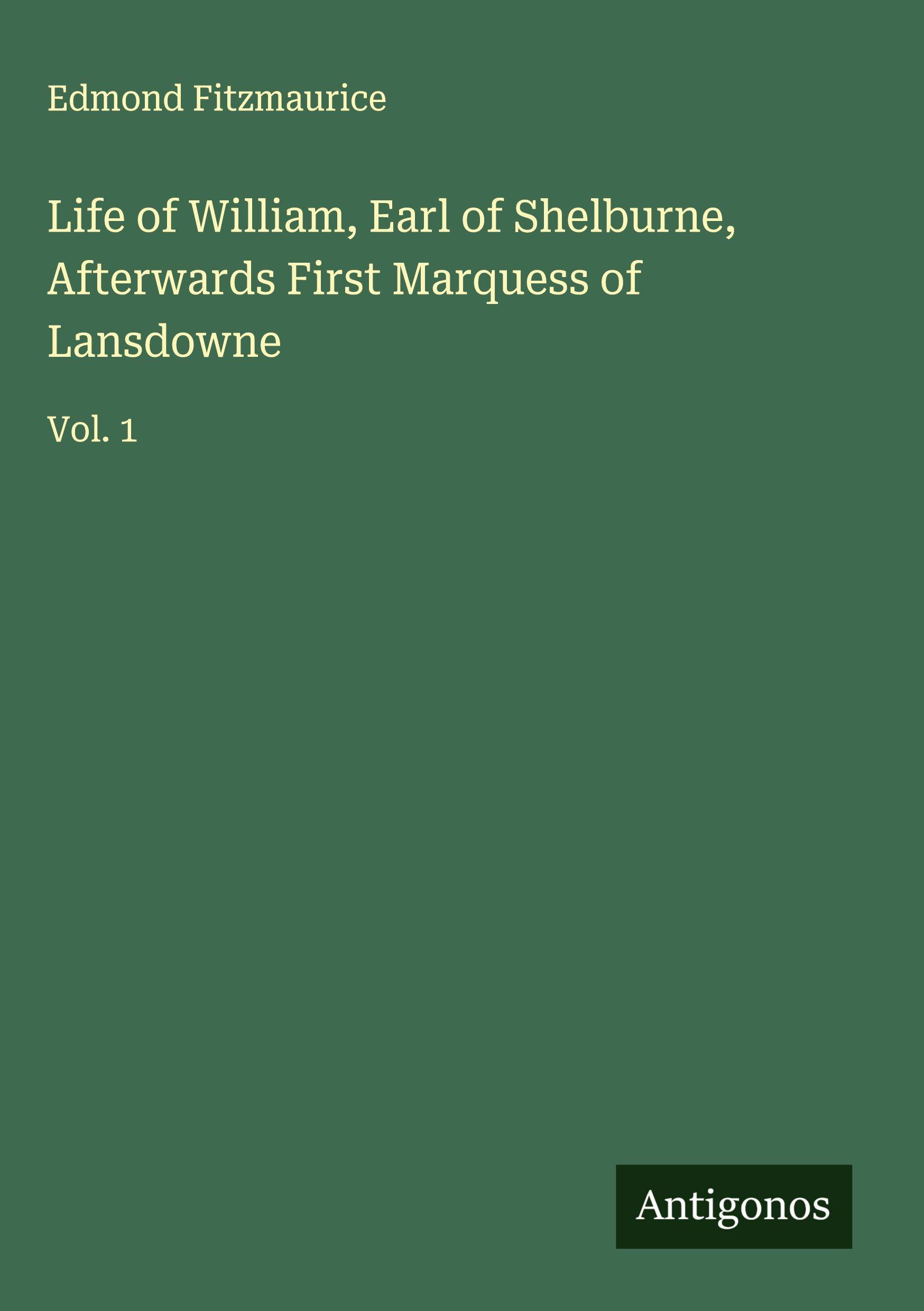 Vorderes Coverbild Life of William, Earl of Shelburne, Afterwards First Marquess of Lansdowne