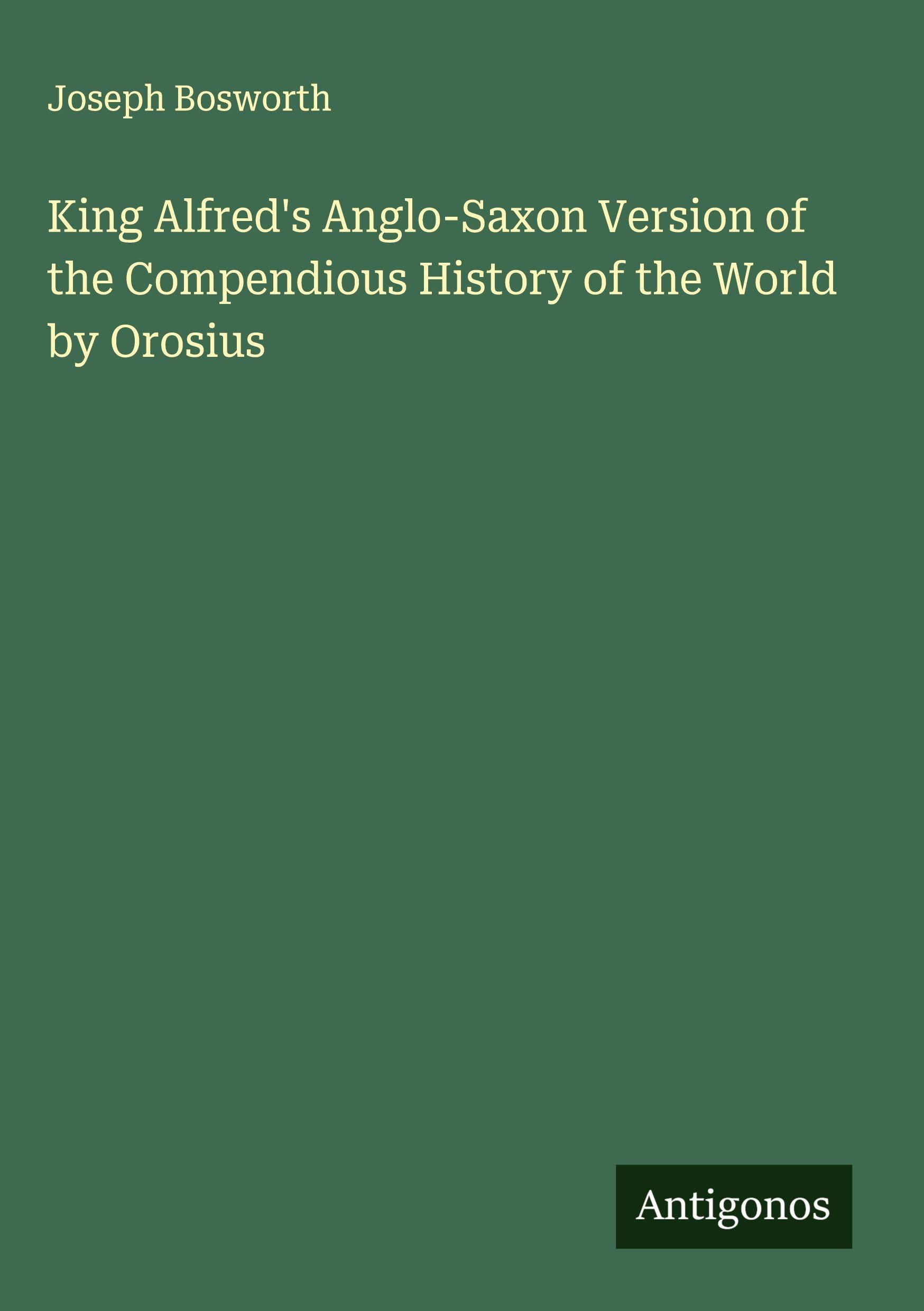 Vorderes Coverbild King Alfred's Anglo-Saxon Version of the Compendious History of the World by Orosius