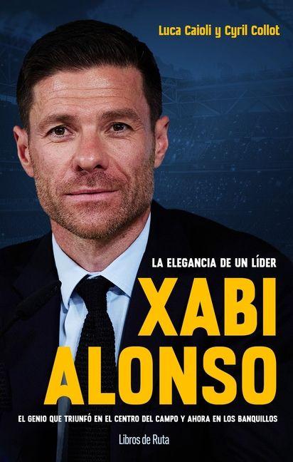 Vorderes Coverbild Xabi Alonso. La Elegancia de Un Lider