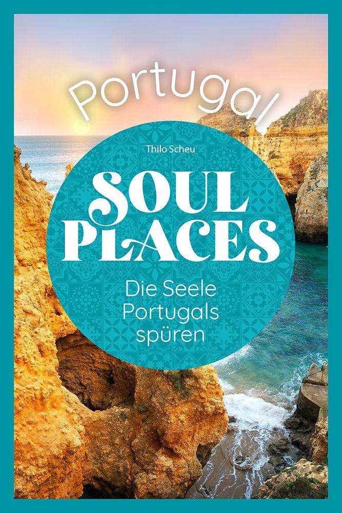 Vorderes Coverbild Soul Places Portugal - Die Seele Portugals spüren