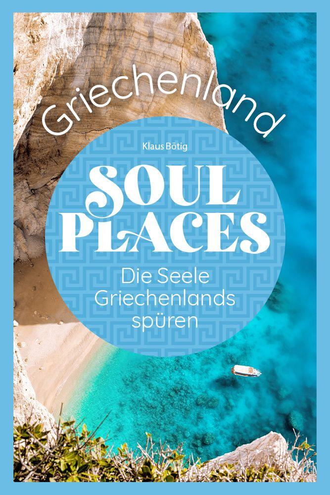 Vorderes Coverbild Soul Places Griechenland - Die Seele Griechenlands spüren