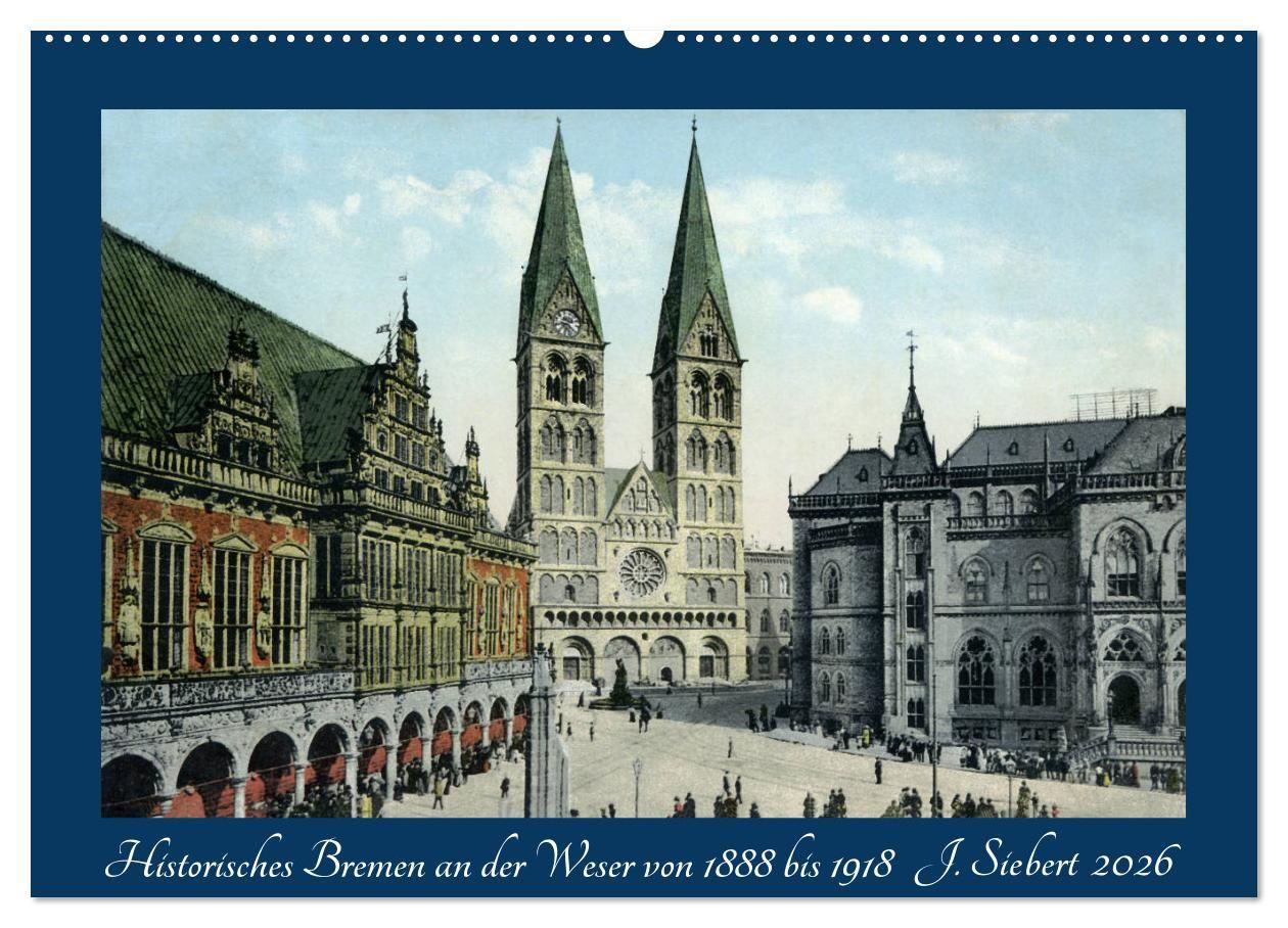 Vorderes Coverbild Historisches Bremen an der Weser von 1888 bis 1918 (Wandkalender 2026 DIN A2 quer), CALVENDO Monatskalender