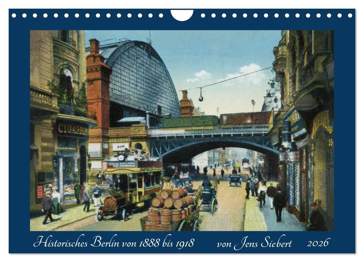 Vorderes Coverbild Historisches Berlin von 1888 bis 1918 (Wandkalender 2026 DIN A4 quer), CALVENDO Monatskalender