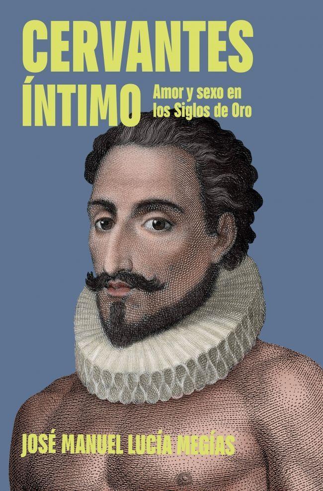 Beispielinhalt (Bild) Cervantes Íntimo. Amor Y Sexo En Los Siglos de Oro / The Intimate Cervantes