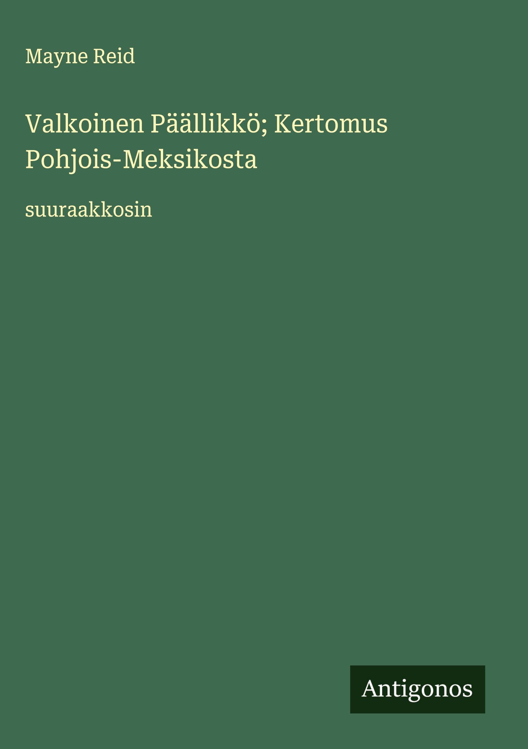 Vorderes Coverbild Valkoinen Päällikkö; Kertomus Pohjois-Meksikosta