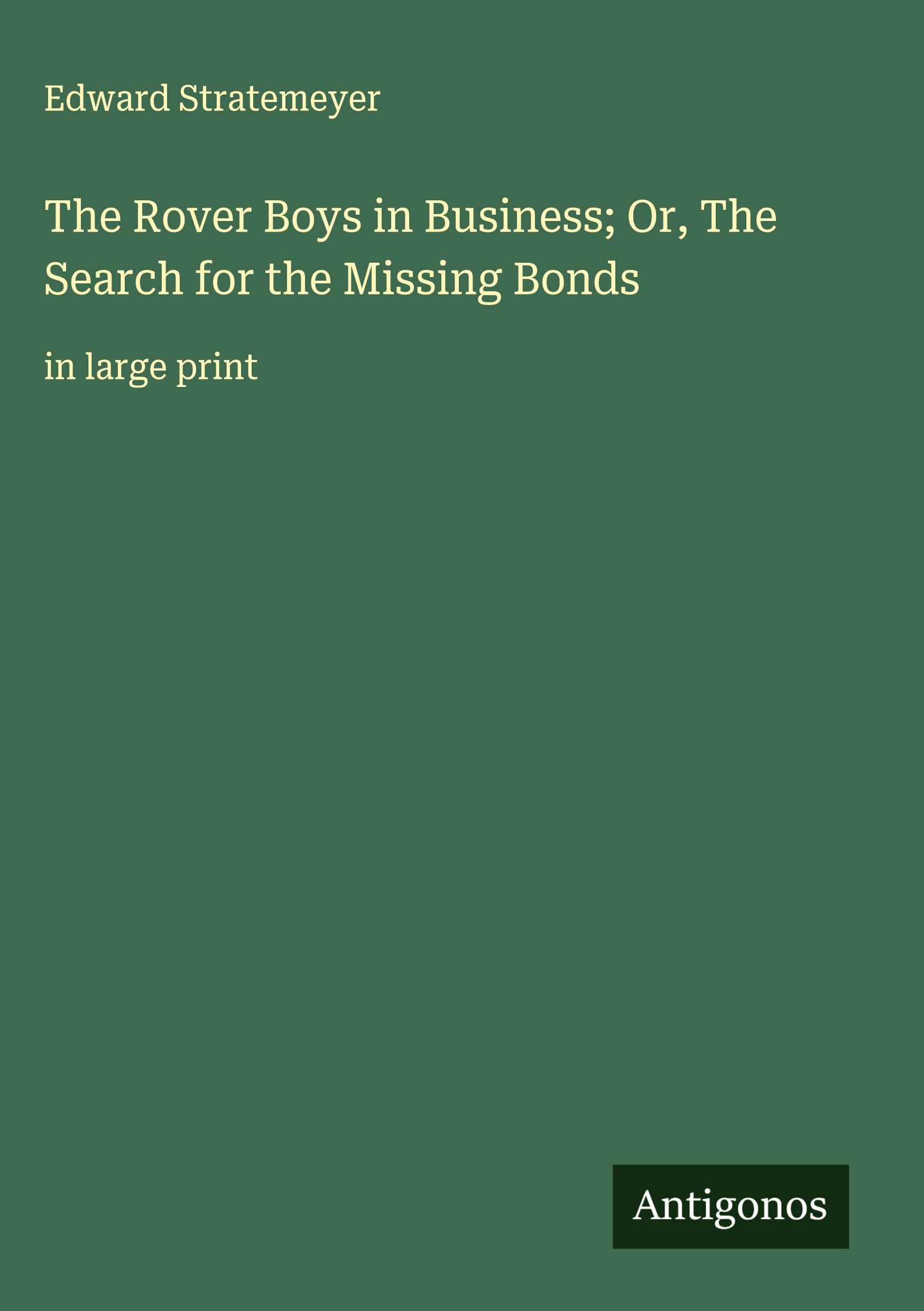 Vorderes Coverbild The Rover Boys in Business; Or, The Search for the Missing Bonds