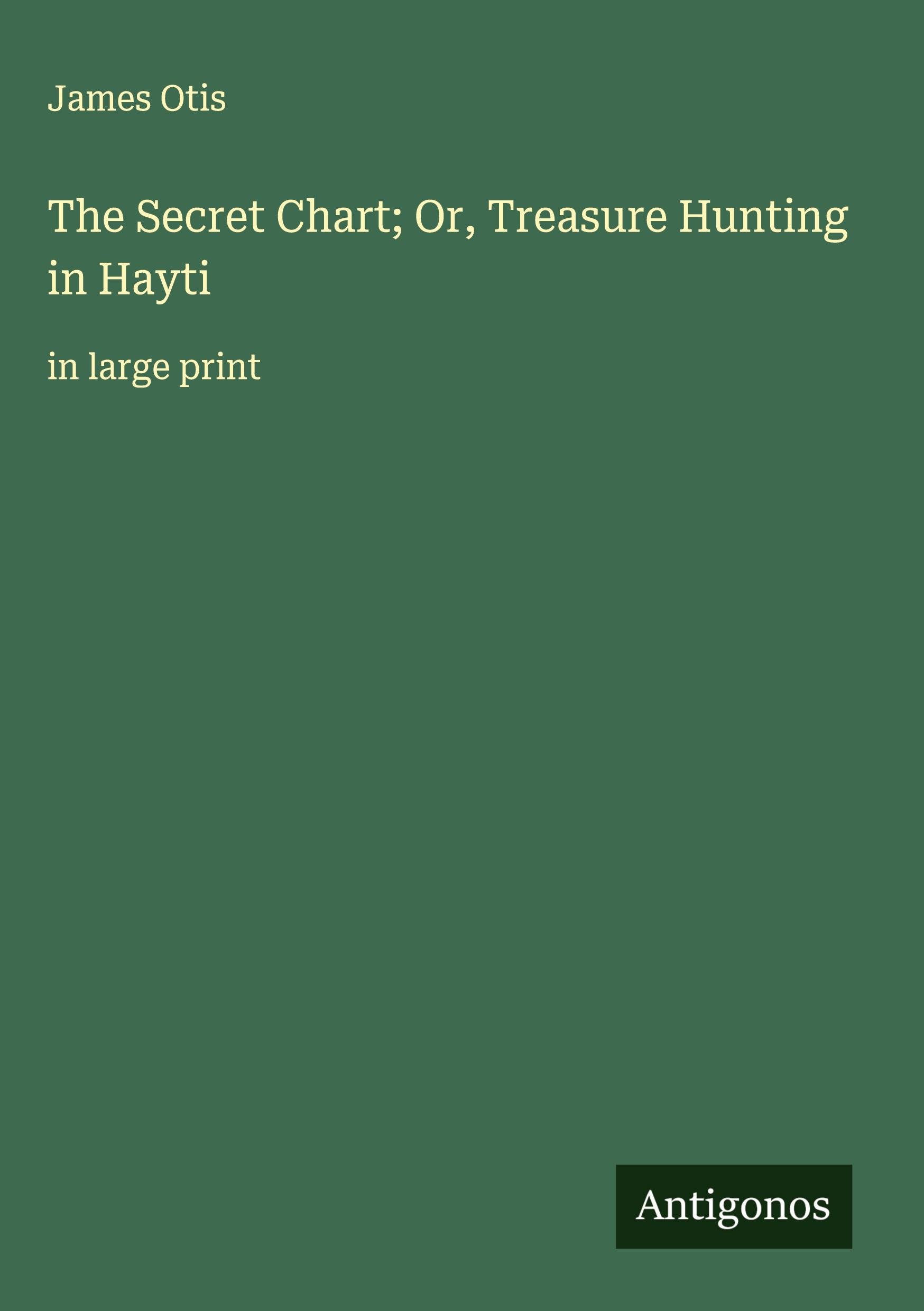 Vorderes Coverbild The Secret Chart; Or, Treasure Hunting in Hayti