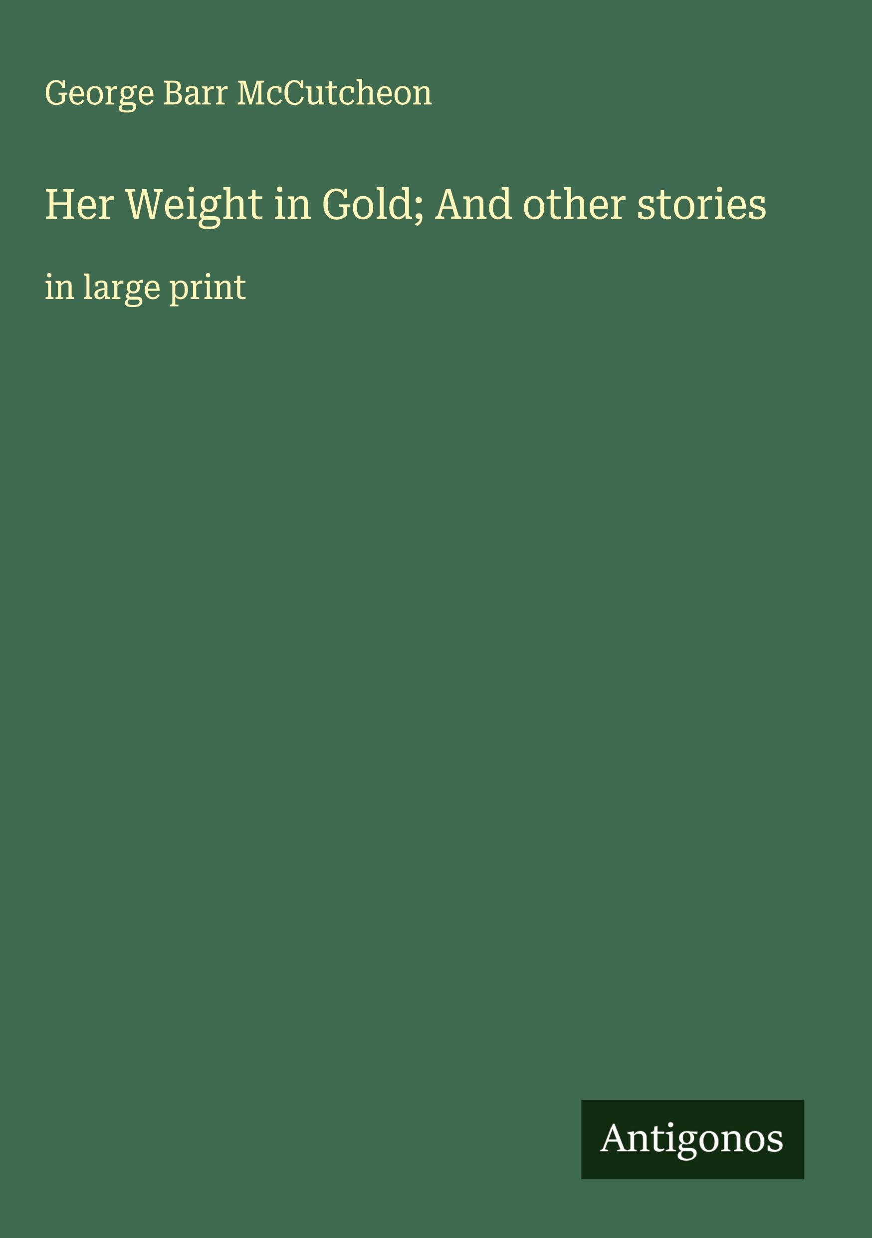 Vorderes Coverbild Her Weight in Gold; And other stories