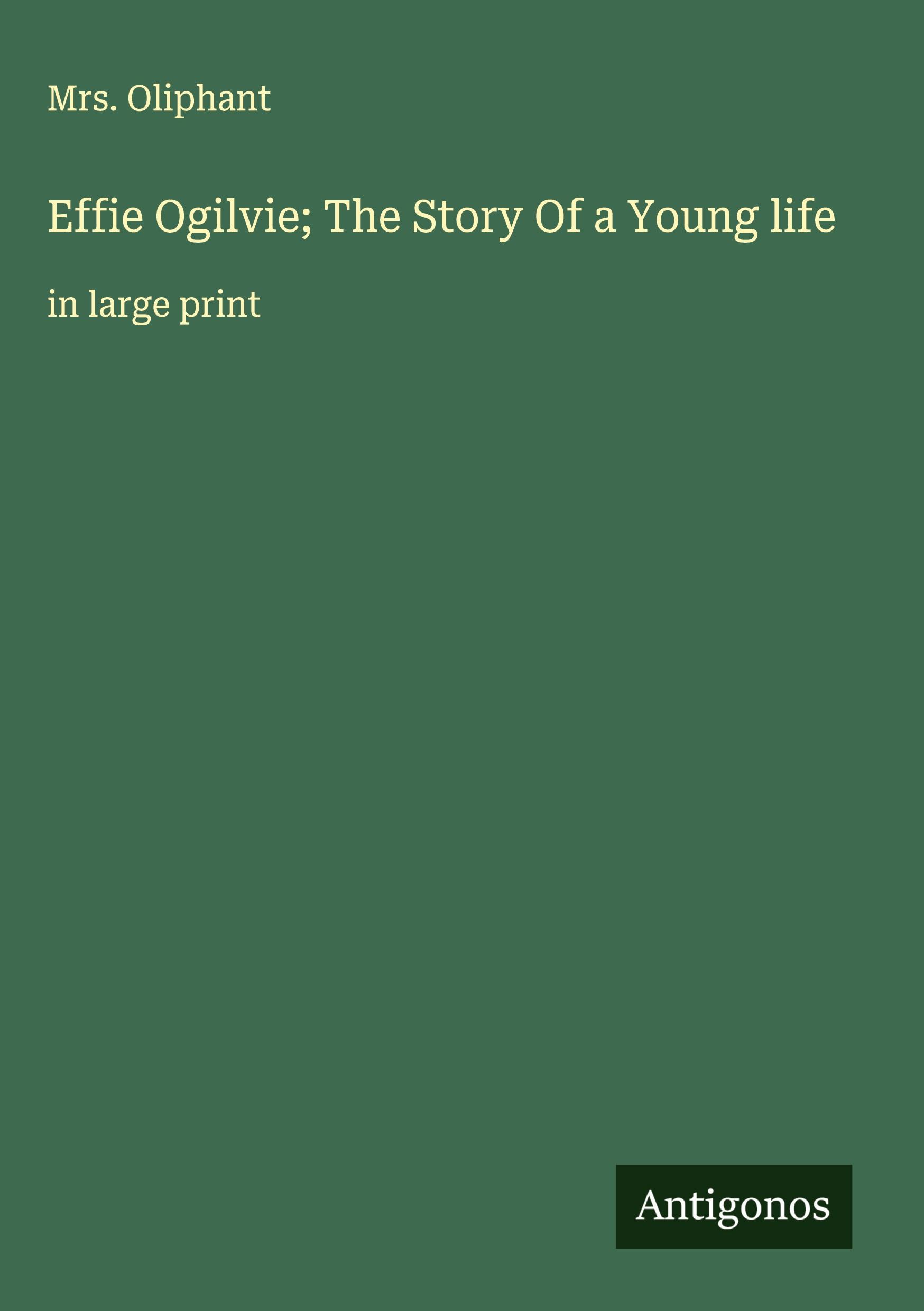Vorderes Coverbild Effie Ogilvie; The Story Of a Young life