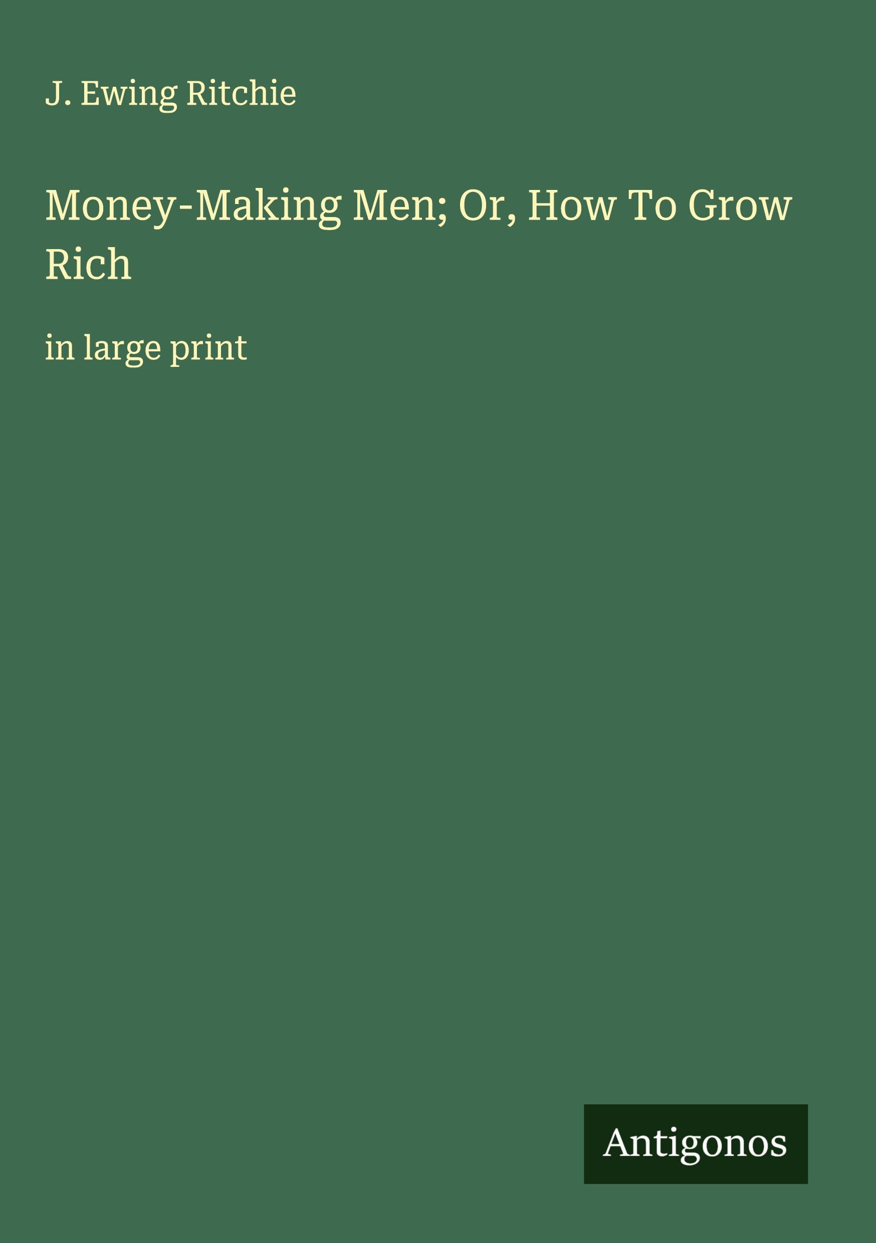 Vorderes Coverbild Money-Making Men; Or, How To Grow Rich
