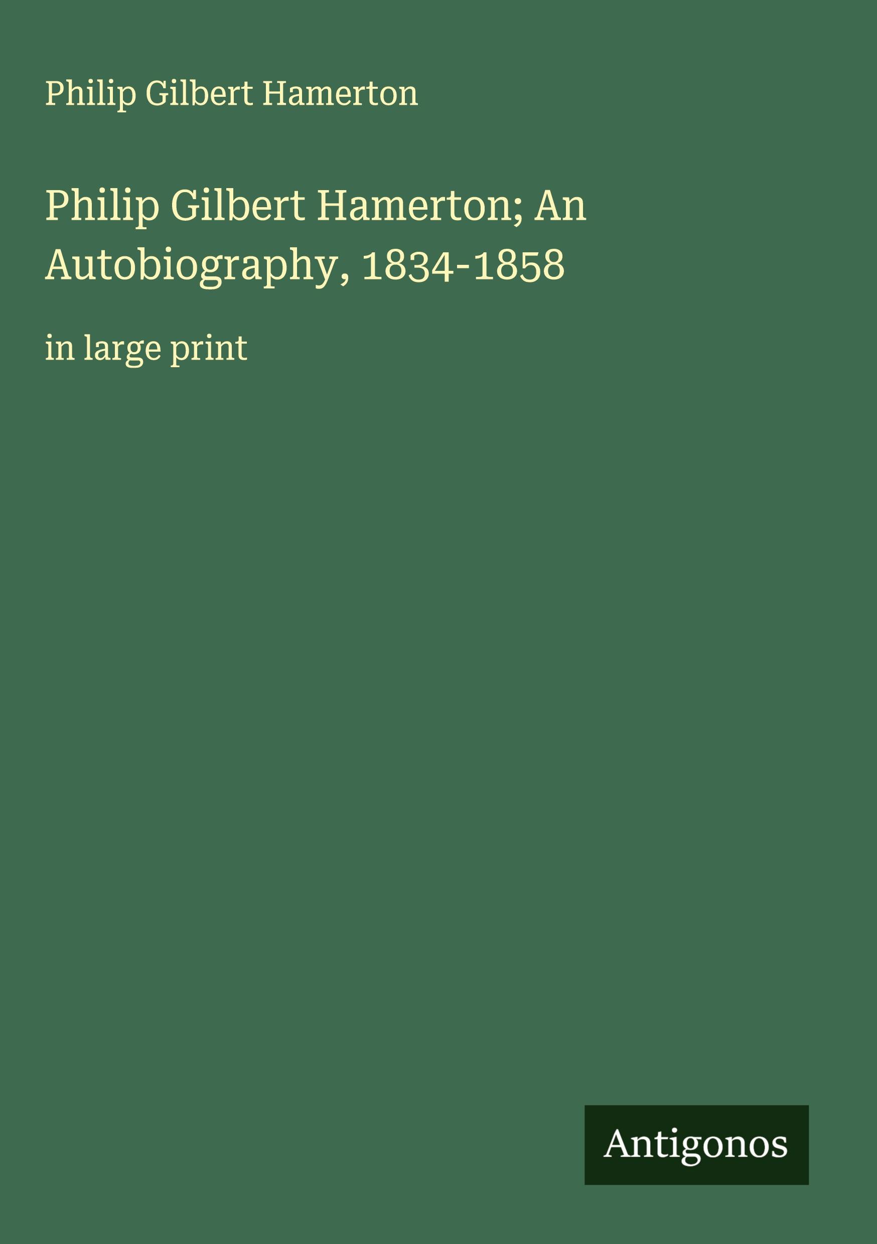 Vorderes Coverbild Philip Gilbert Hamerton; An Autobiography, 1834-1858