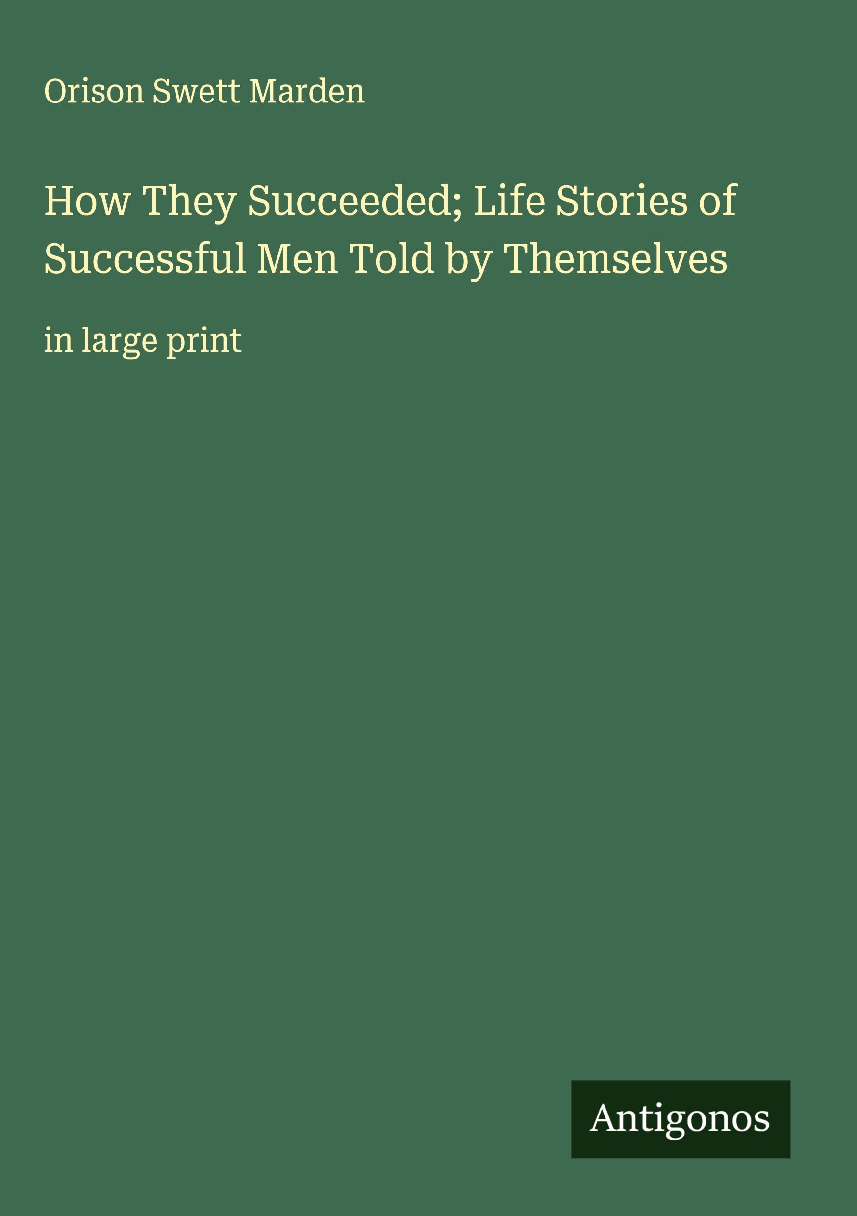 Vorderes Coverbild How They Succeeded; Life Stories of Successful Men Told by Themselves