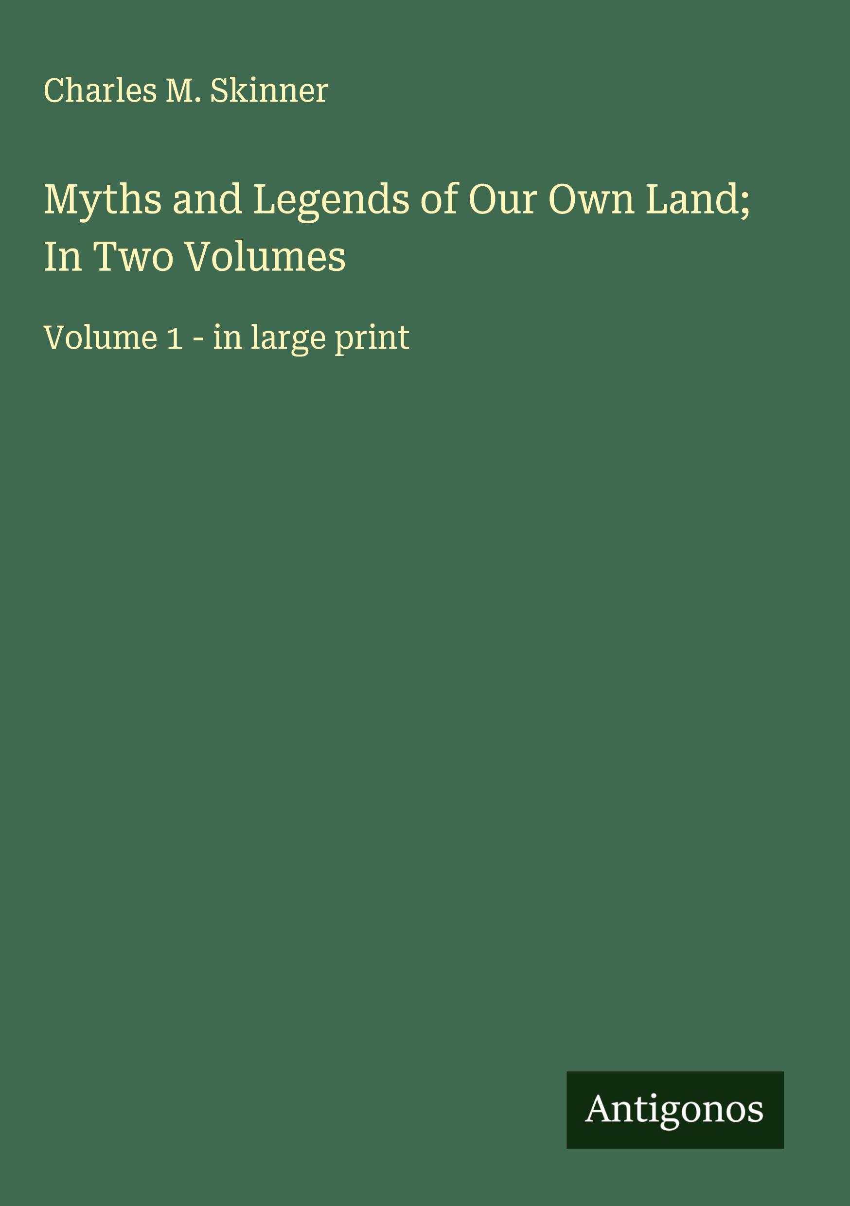 Vorderes Coverbild Myths and Legends of Our Own Land; In Two Volumes