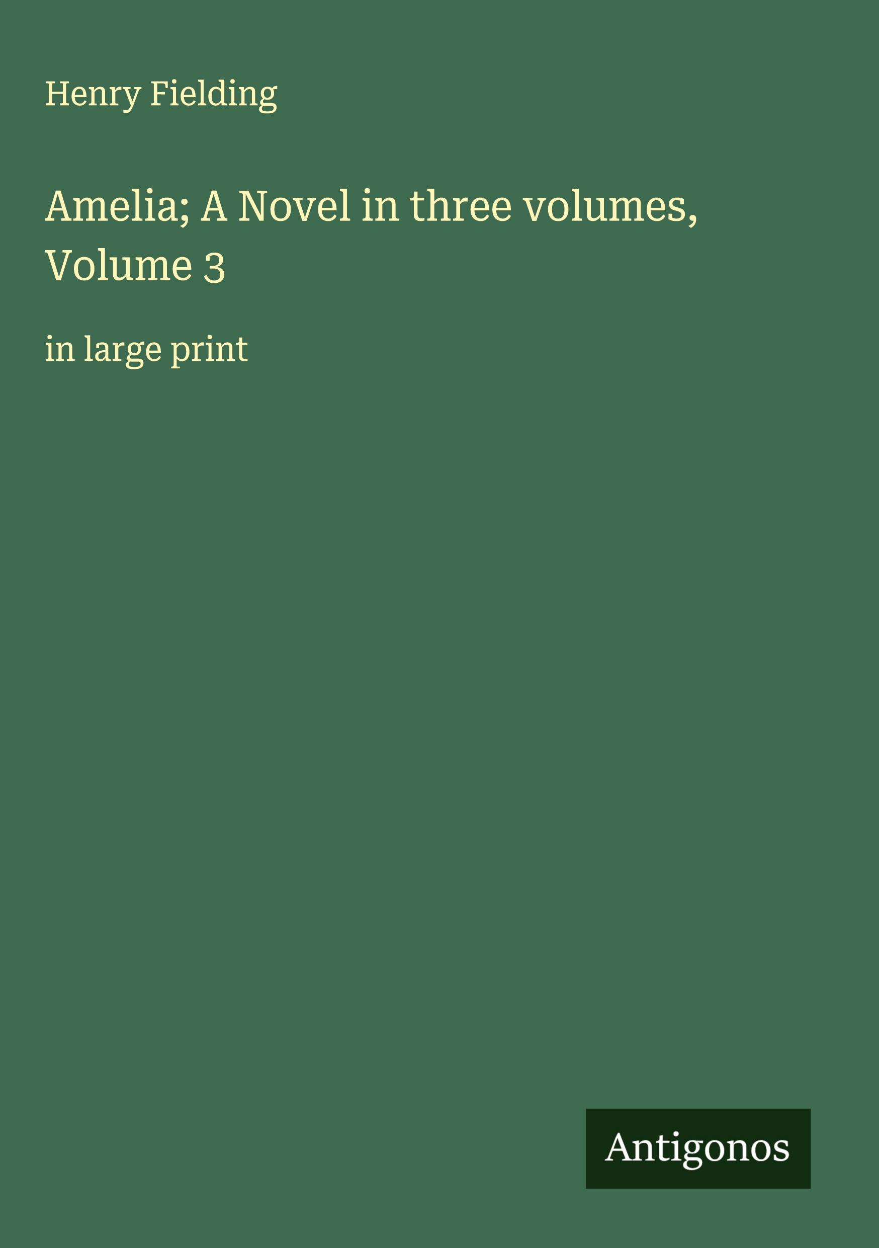 Vorderes Coverbild Amelia; A Novel in three volumes, Volume 3