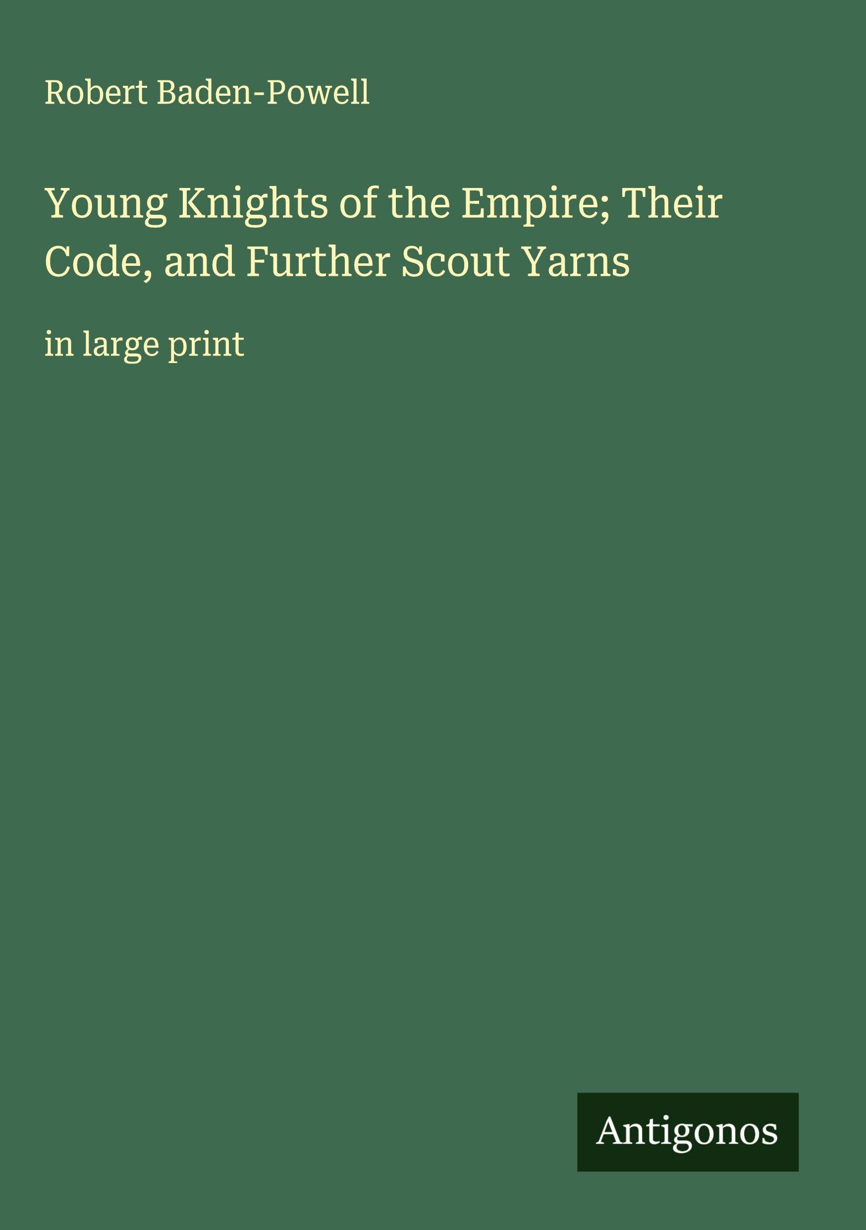 Vorderes Coverbild Young Knights of the Empire; Their Code, and Further Scout Yarns