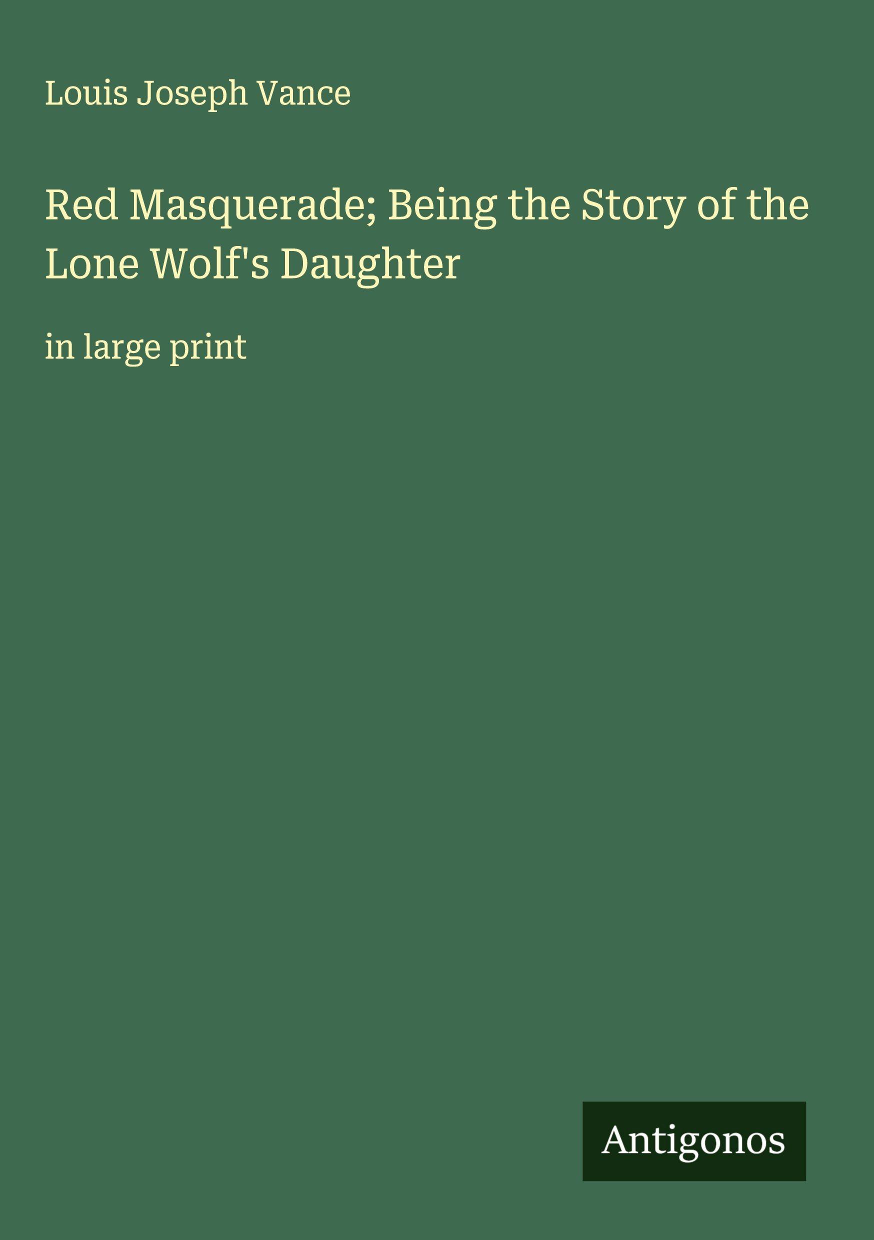 Vorderes Coverbild Red Masquerade; Being the Story of the Lone Wolf's Daughter