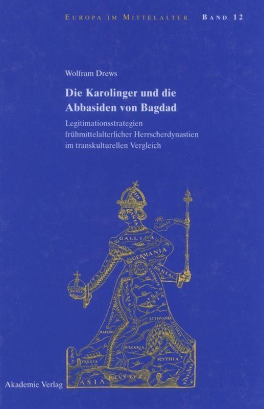 Vorderes Coverbild Die Karolinger und die Abbasiden von Bagdad