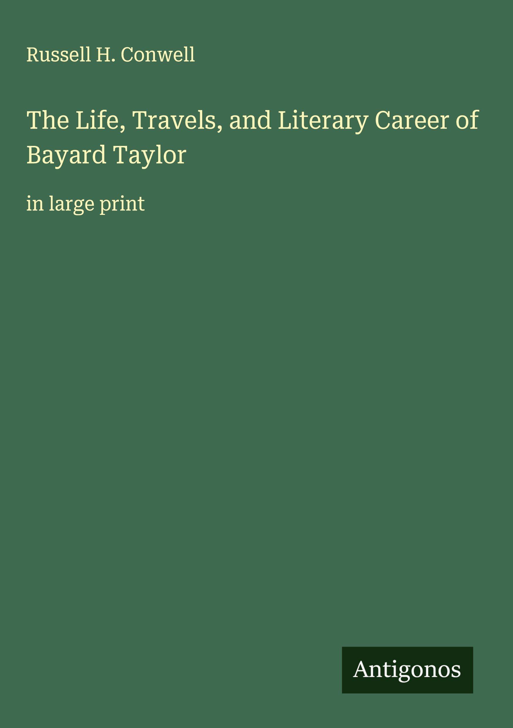 Vorderes Coverbild The Life, Travels, and Literary Career of Bayard Taylor