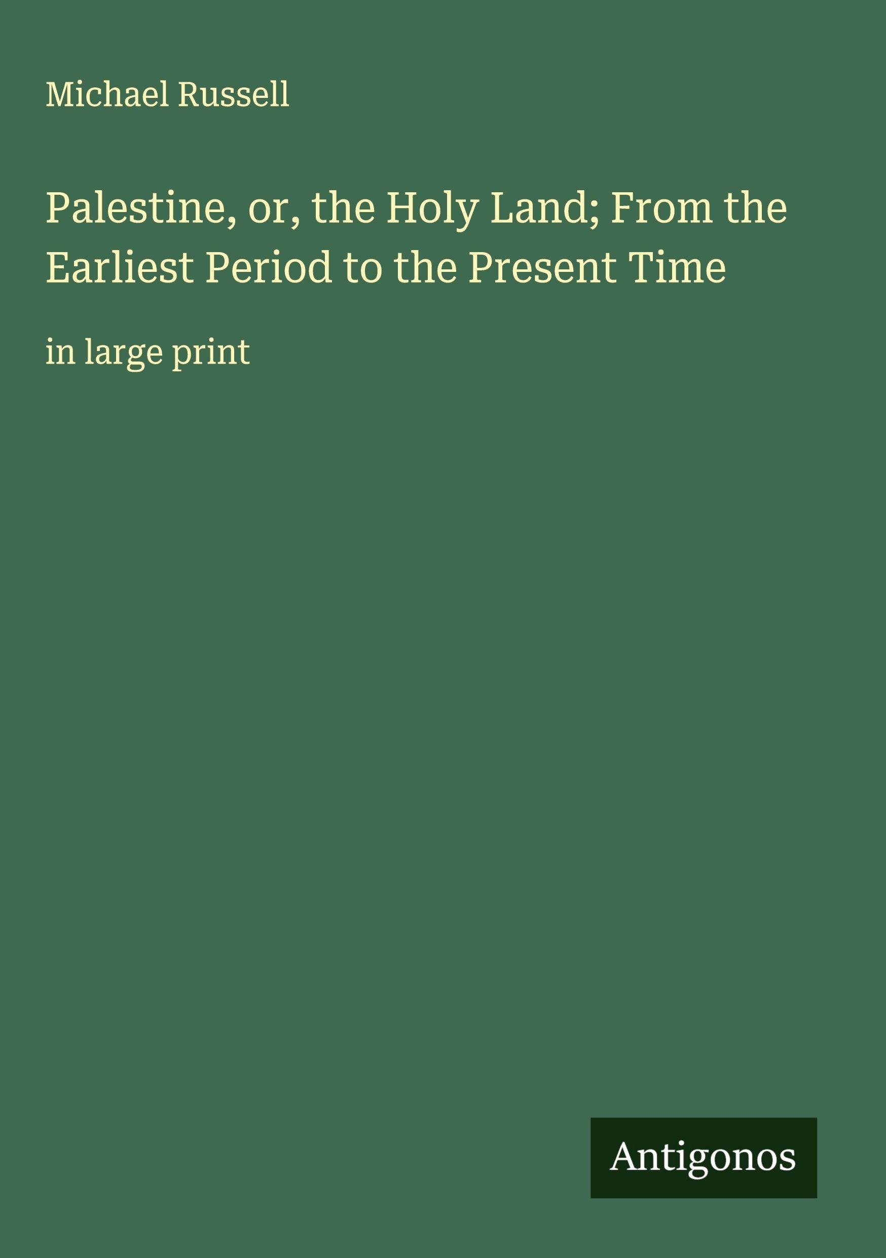 Vorderes Coverbild Palestine, or, the Holy Land; From the Earliest Period to the Present Time