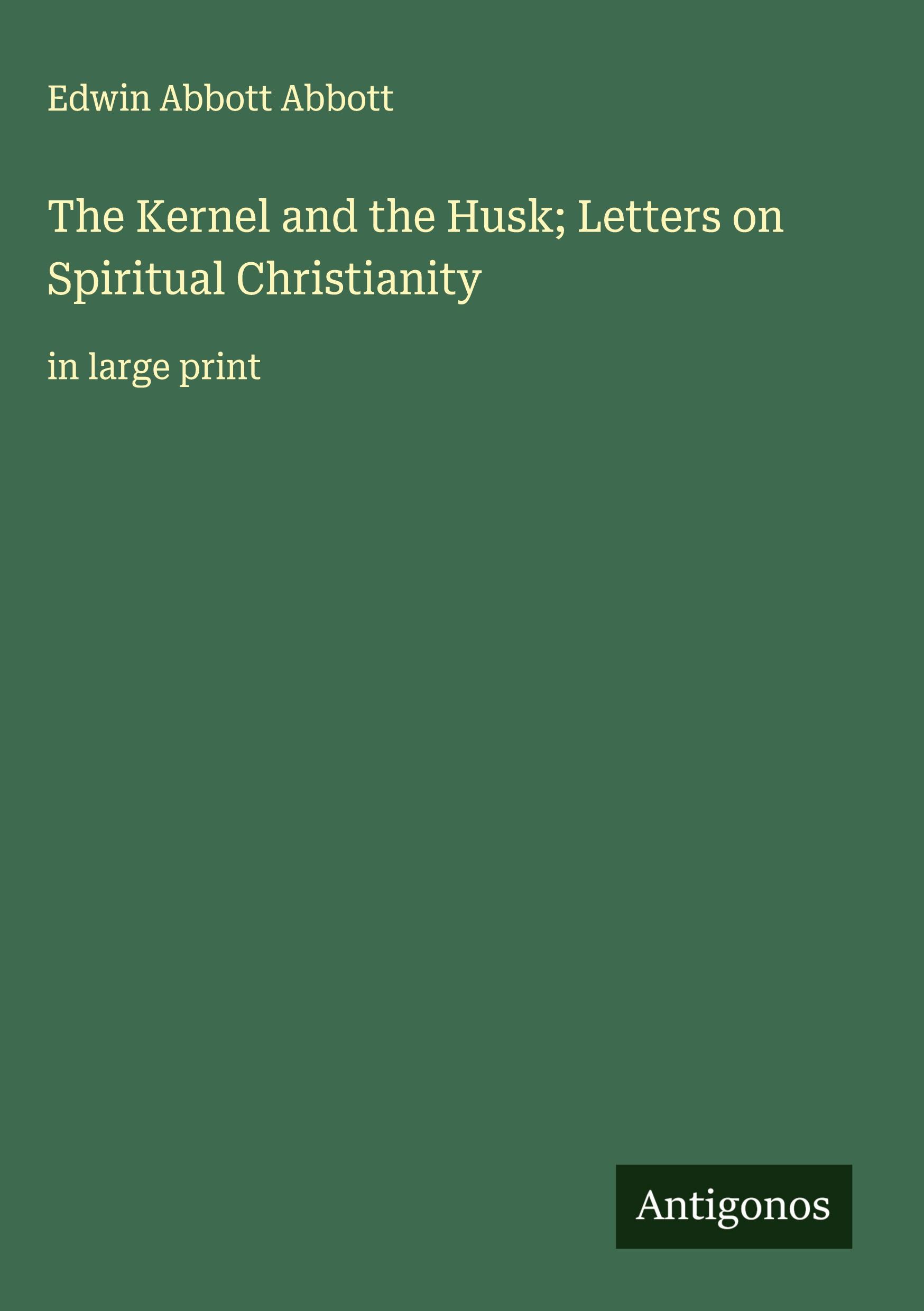 Vorderes Coverbild The Kernel and the Husk; Letters on Spiritual Christianity