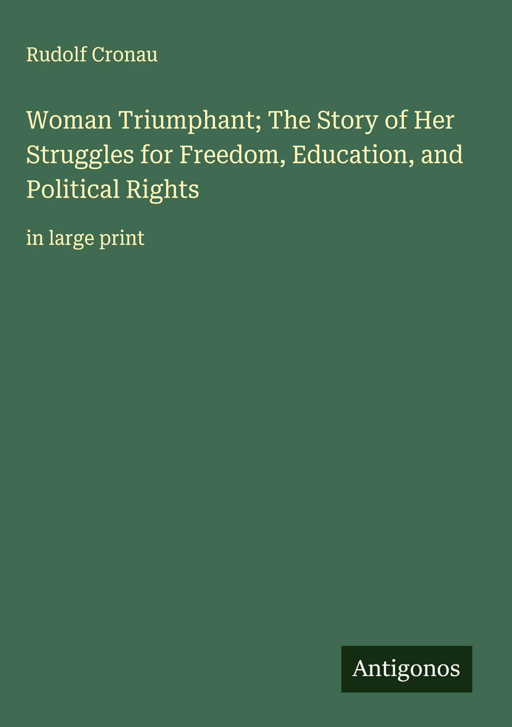 Vorderes Coverbild Woman Triumphant; The Story of Her Struggles for Freedom, Education, and Political Rights