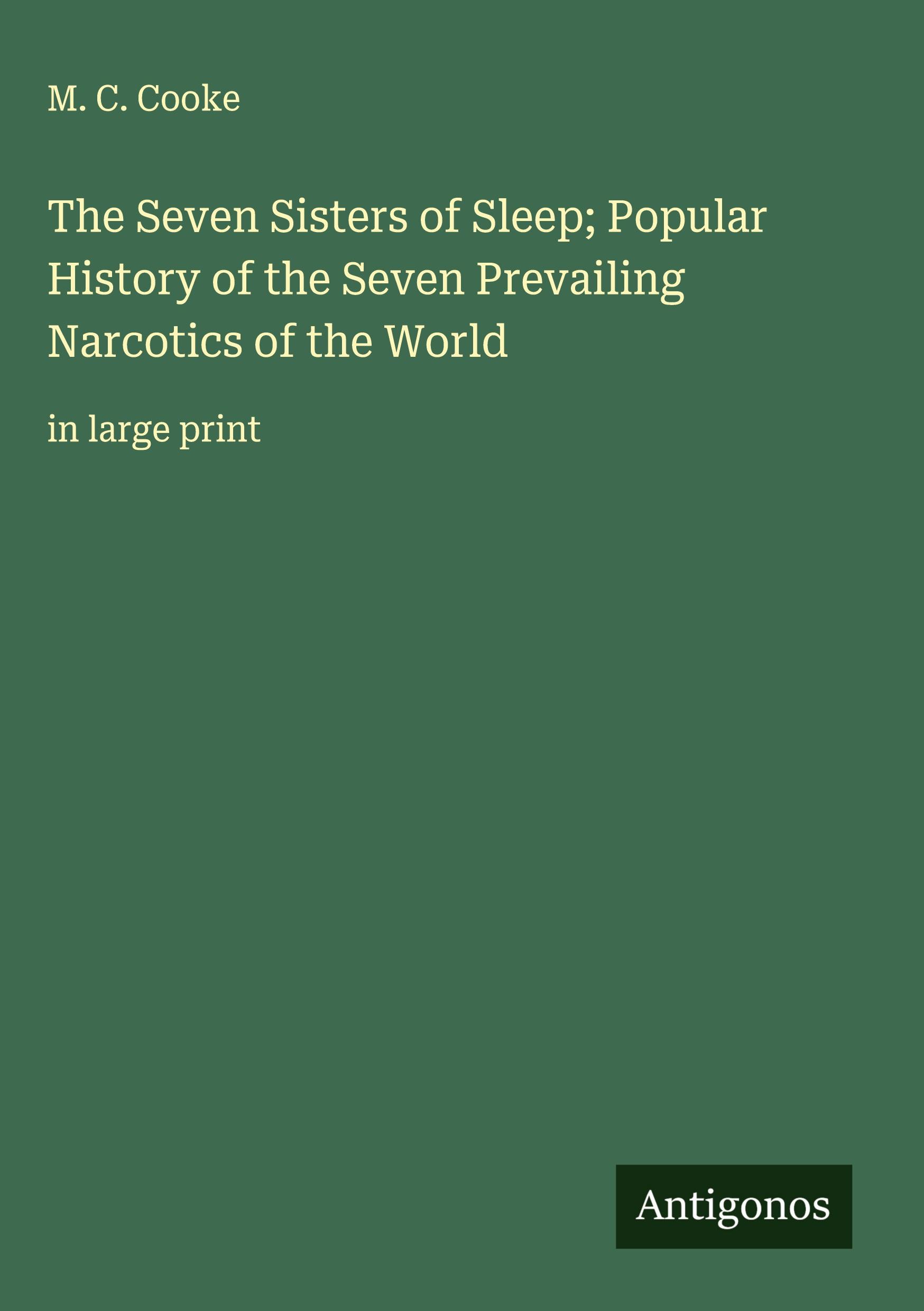 Vorderes Coverbild The Seven Sisters of Sleep; Popular History of the Seven Prevailing Narcotics of the World
