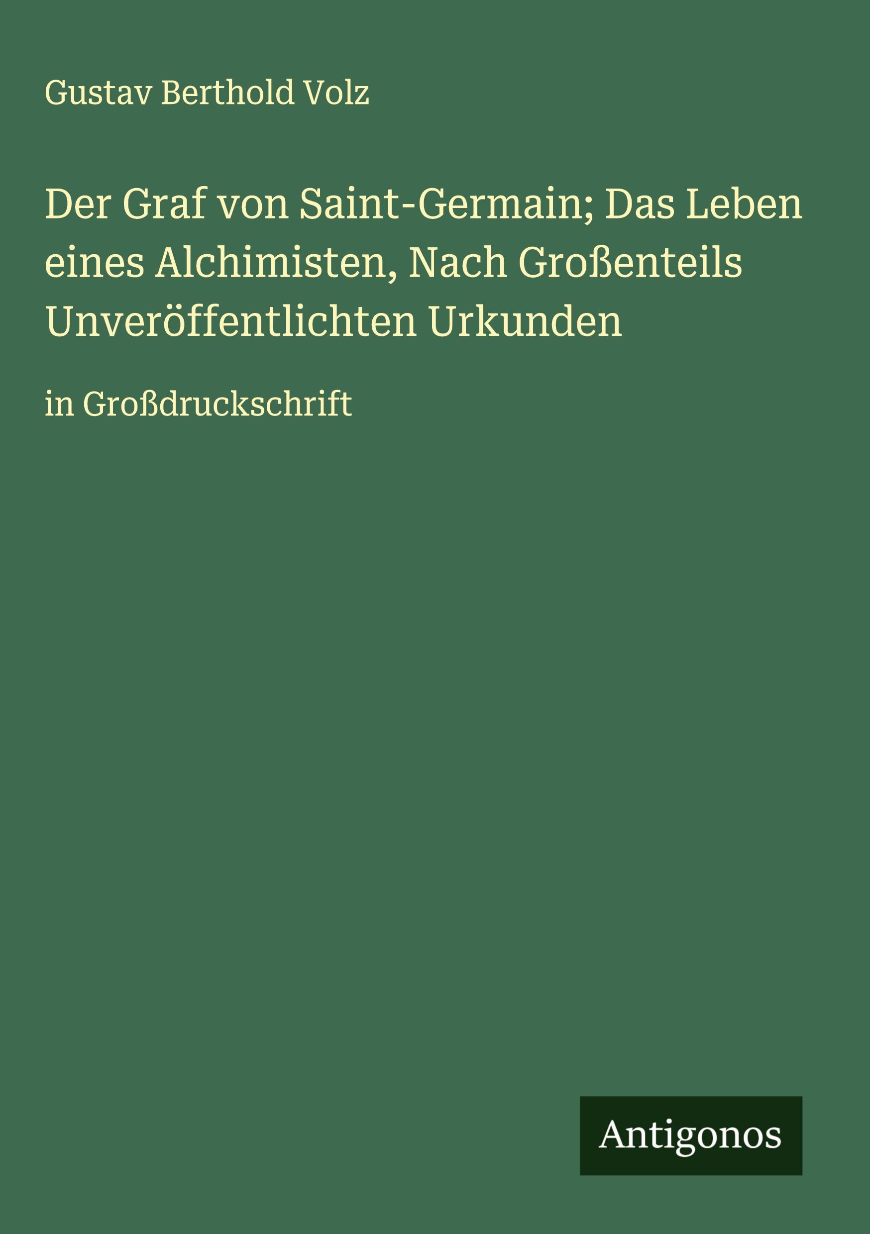 Vorderes Coverbild Der Graf von Saint-Germain; Das Leben eines Alchimisten, Nach Großenteils Unveröffentlichten Urkunden