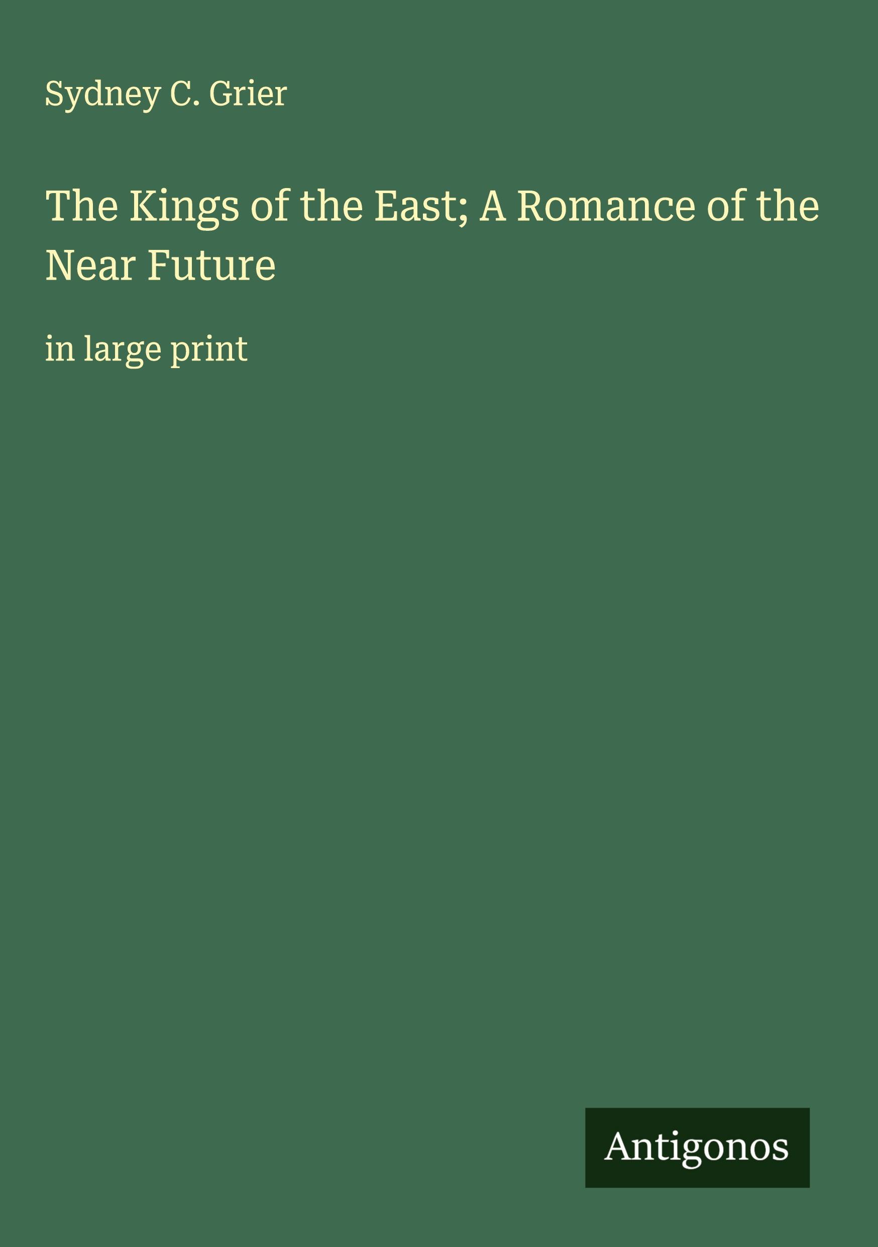 Vorderes Coverbild The Kings of the East; A Romance of the Near Future