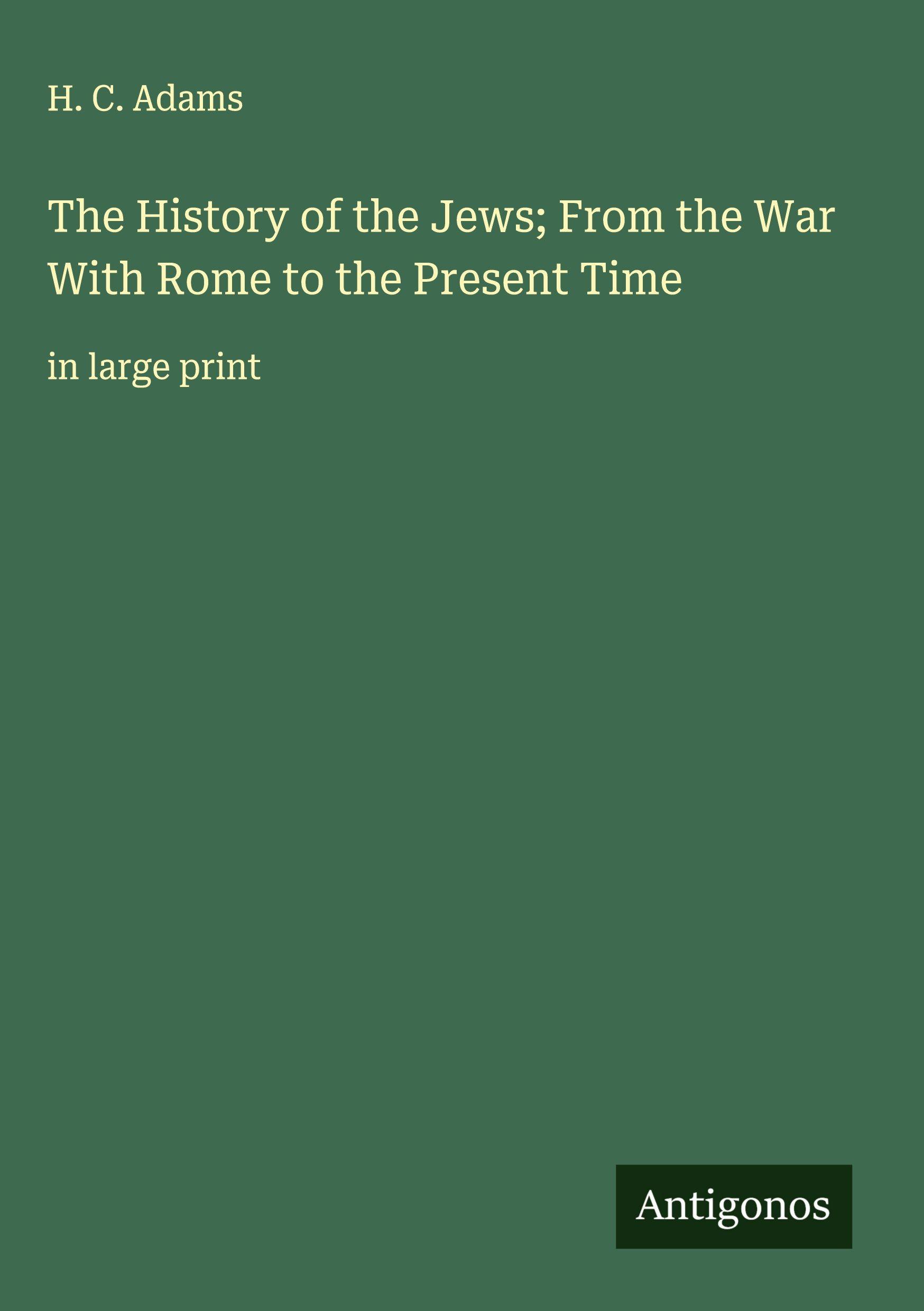 Vorderes Coverbild The History of the Jews; From the War With Rome to the Present Time