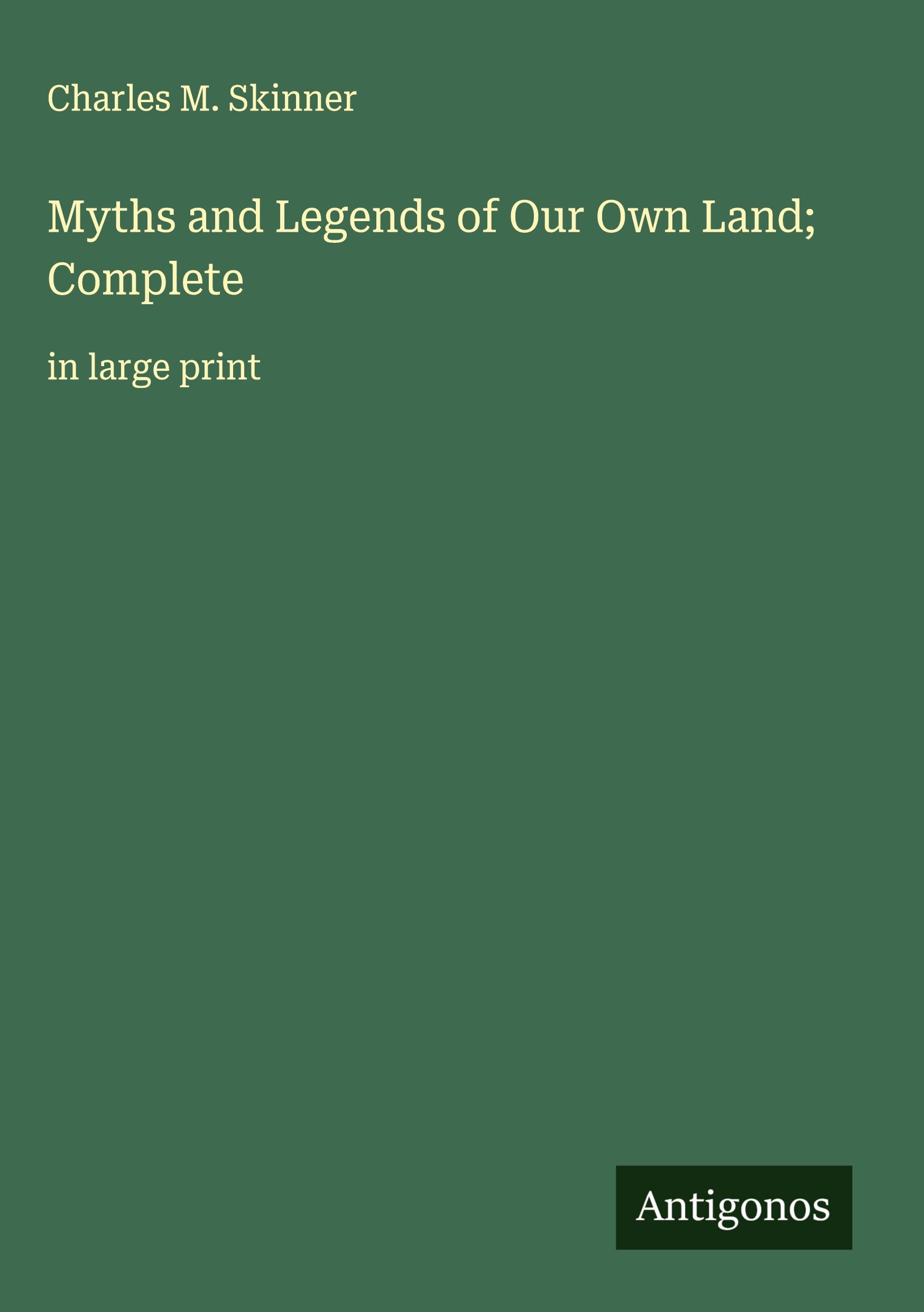 Vorderes Coverbild Myths and Legends of Our Own Land; Complete