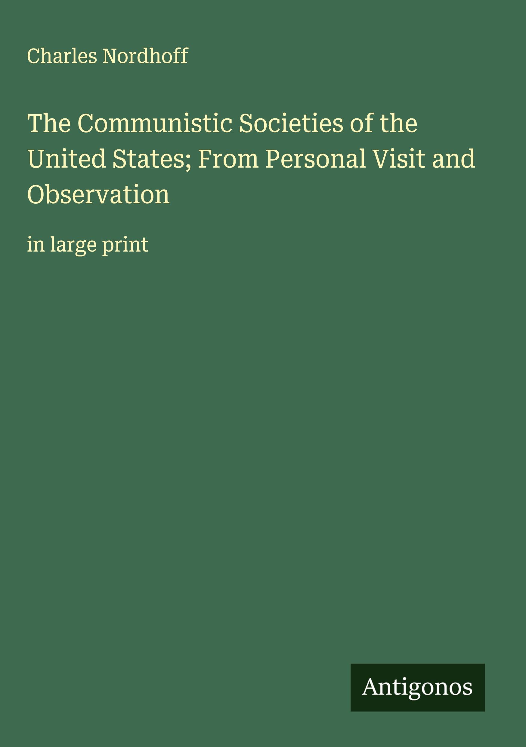 Vorderes Coverbild The Communistic Societies of the United States; From Personal Visit and Observation