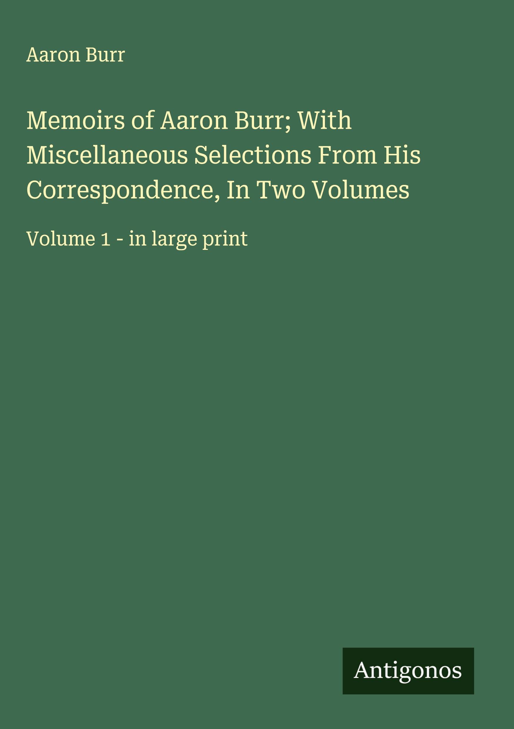 Vorderes Coverbild Memoirs of Aaron Burr; With Miscellaneous Selections From His Correspondence, In Two Volumes