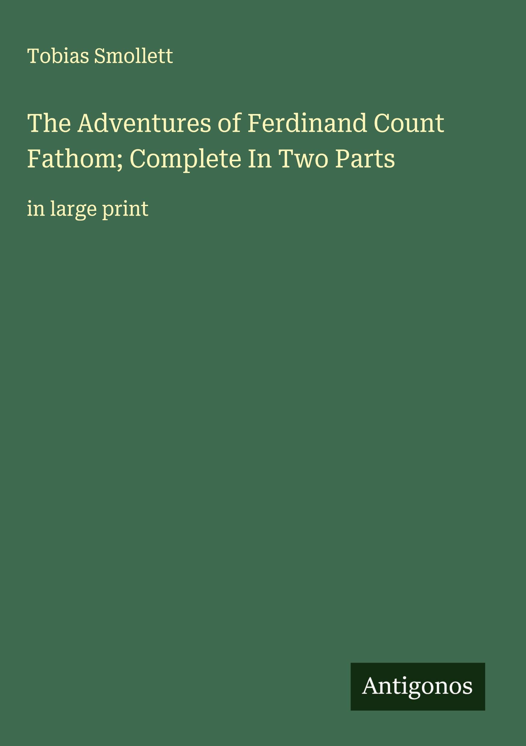 Vorderes Coverbild The Adventures of Ferdinand Count Fathom; Complete In Two Parts