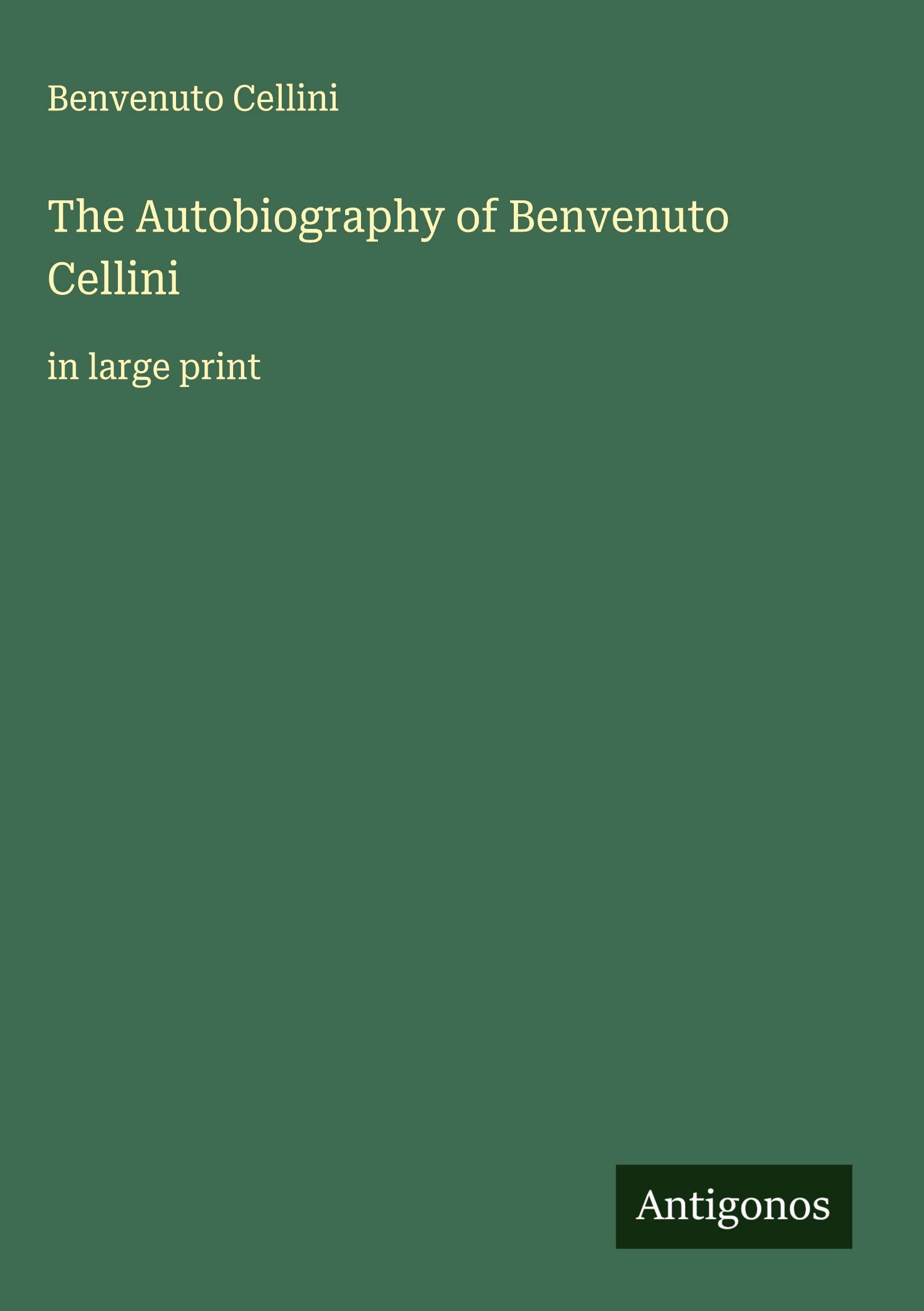 Vorderes Coverbild The Autobiography of Benvenuto Cellini