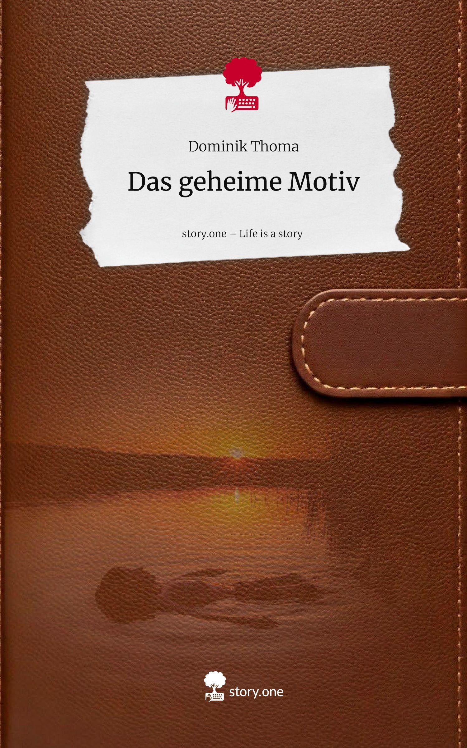 Vorderes Coverbild Das geheime Motiv. Life is a Story - story.one