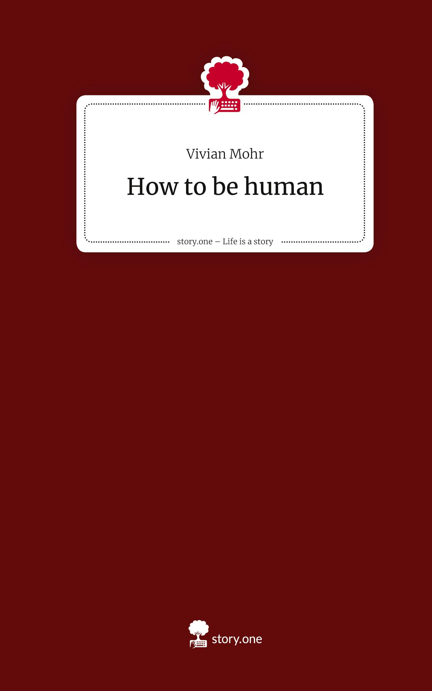 Vorderes Coverbild How to be human. Life is a Story - story.one