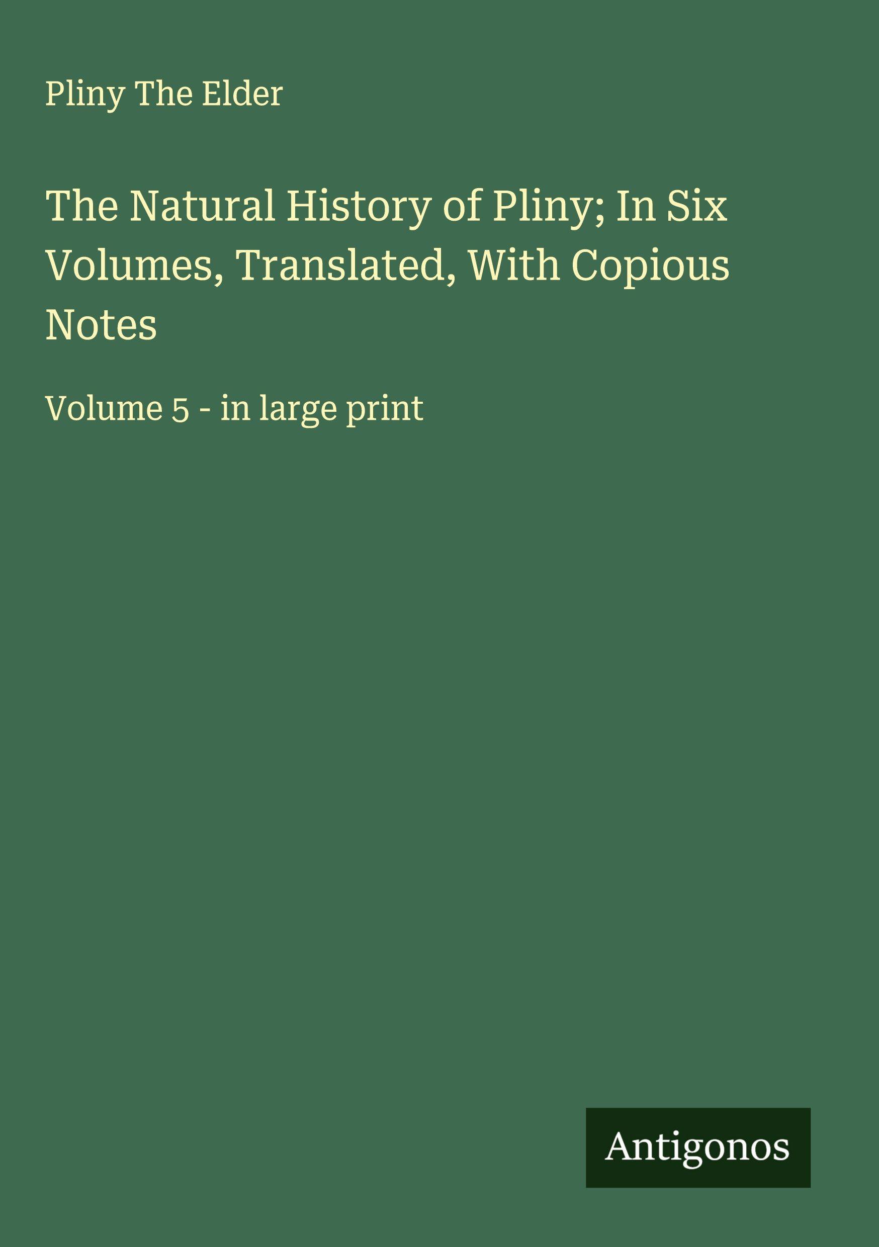 Vorderes Coverbild The Natural History of Pliny; In Six Volumes, Translated, With Copious Notes