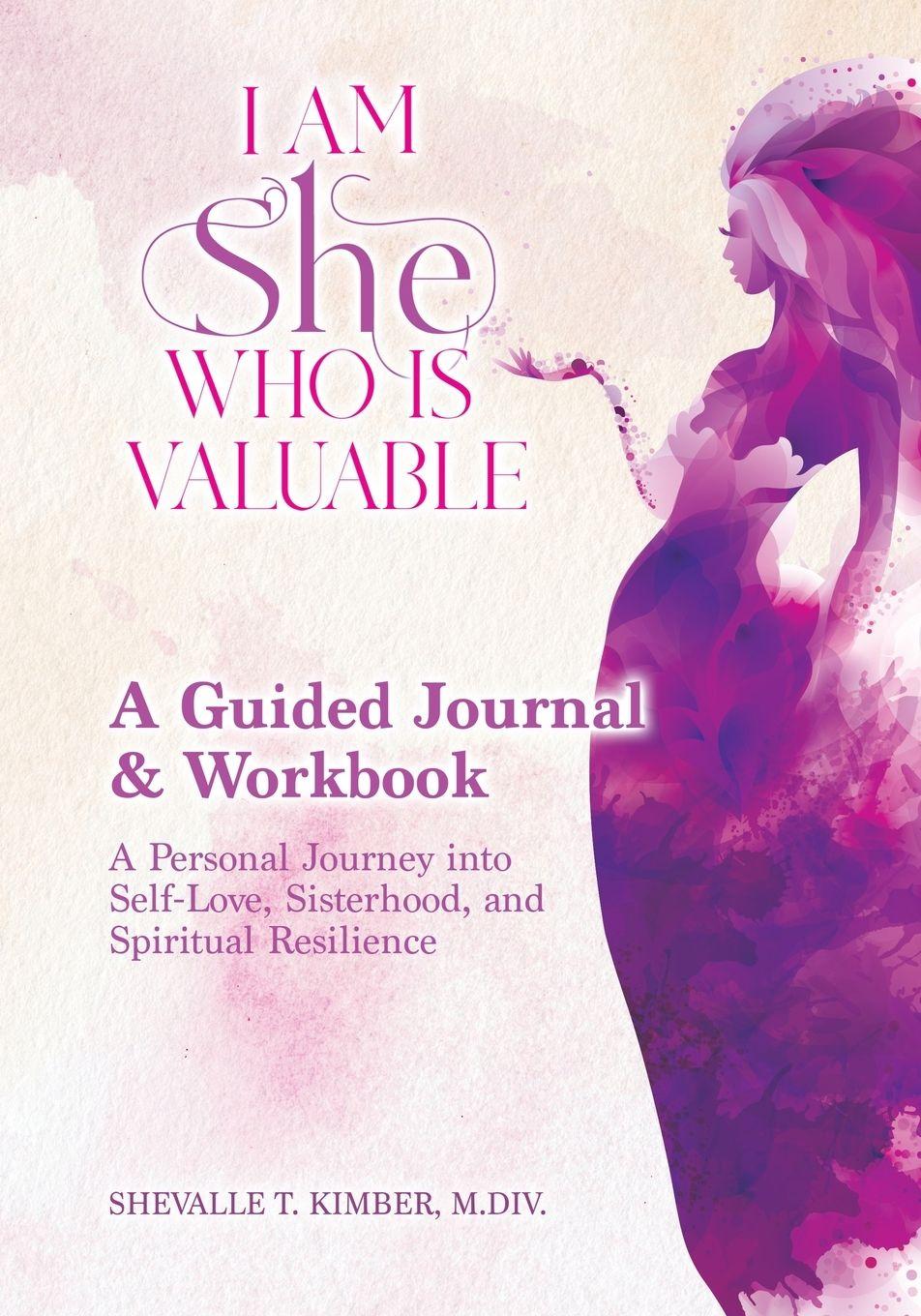Vorderes Coverbild I Am She Who Is Valuable A Guided Journal and Workbook