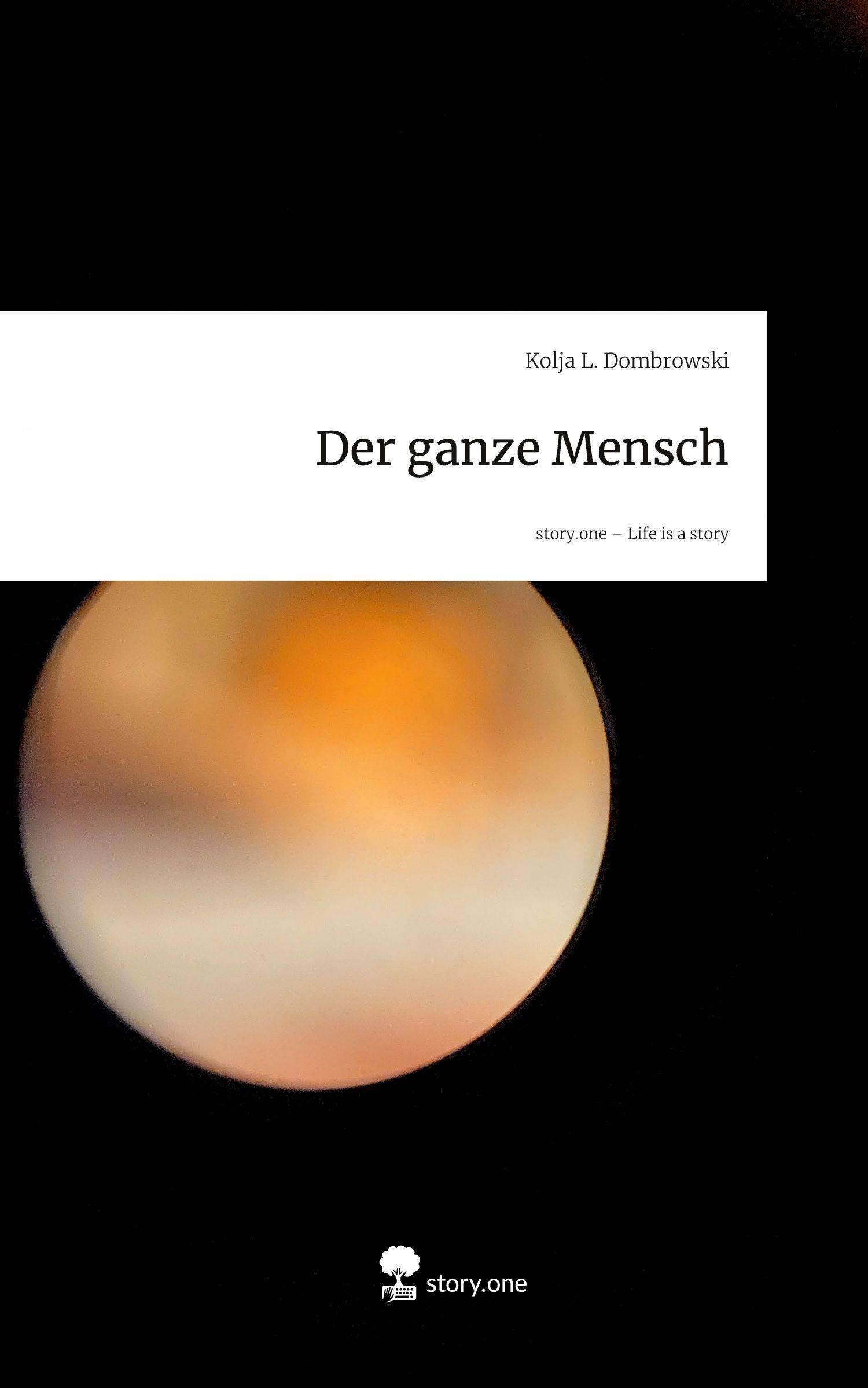 Vorderes Coverbild Der ganze Mensch. Life is a Story - story.one