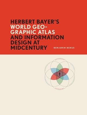 Vorderes Coverbild Herbert Bayer's World Geo-Graphic Atlas and Information Design at Midcentury