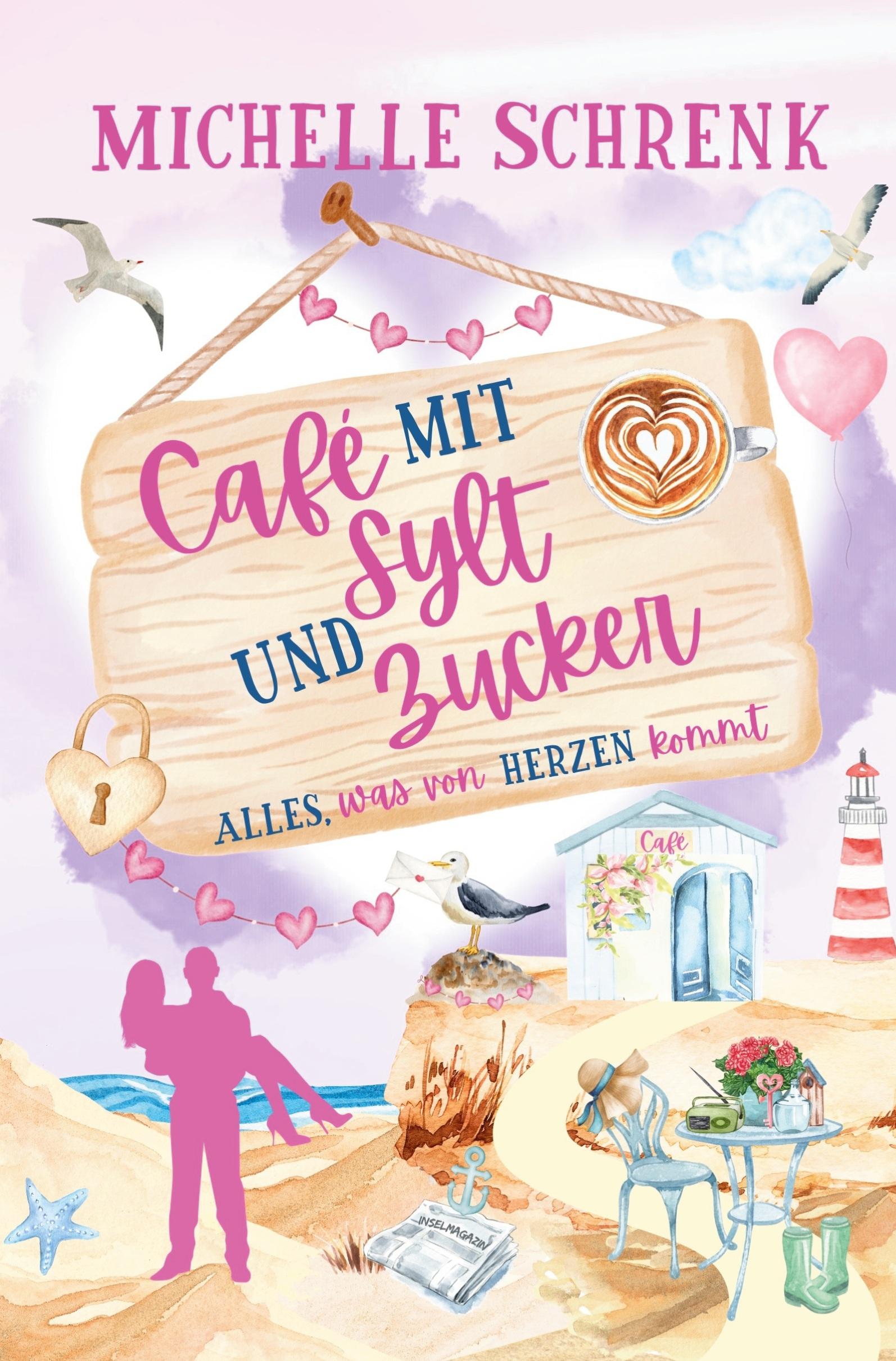 Vorderes Coverbild Café mit Sylt und Zucker: Alles, was von Herzen kommt