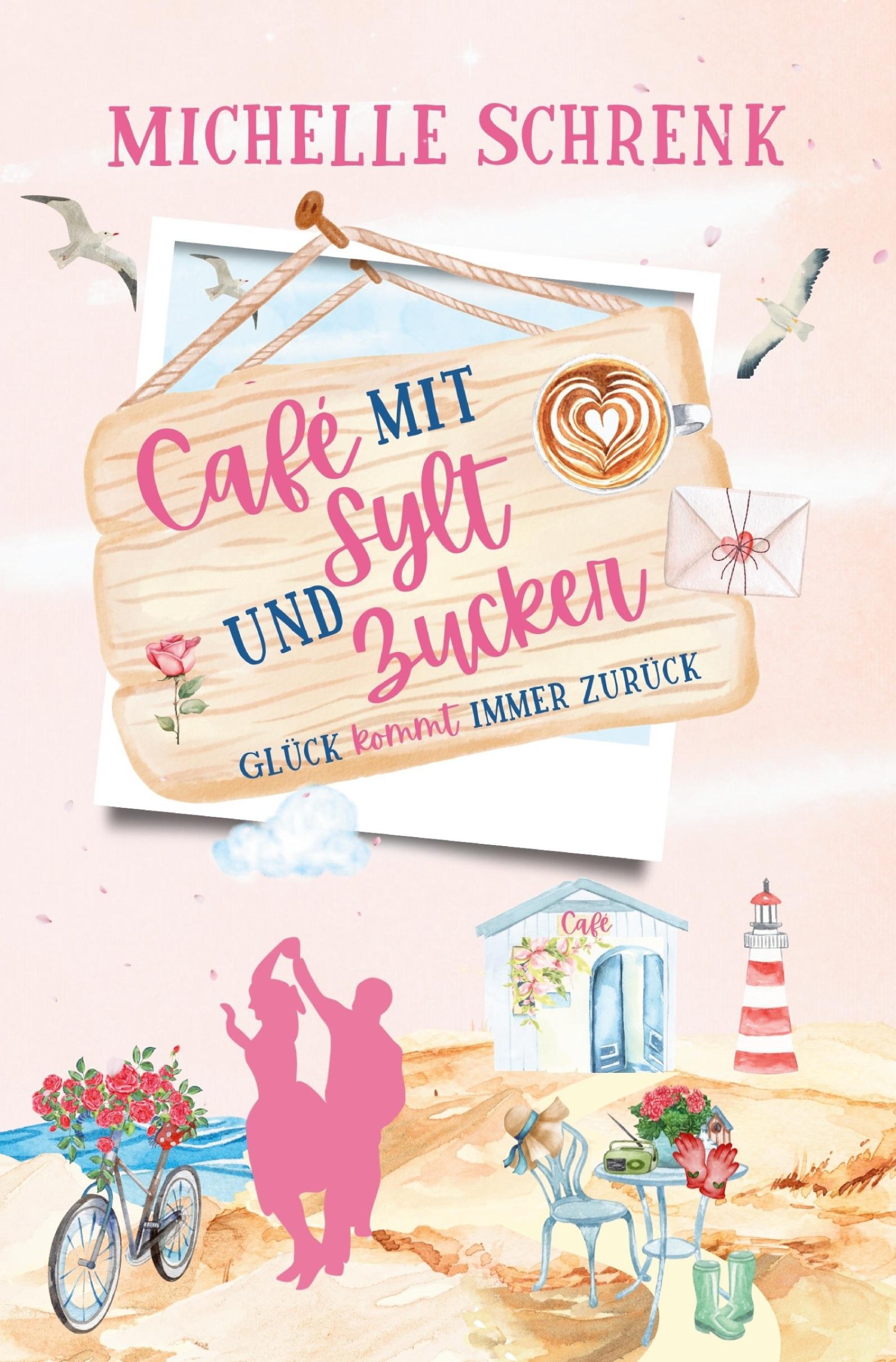 Vorderes Coverbild Café mit Sylt und Zucker: Glück kommt immer zurück