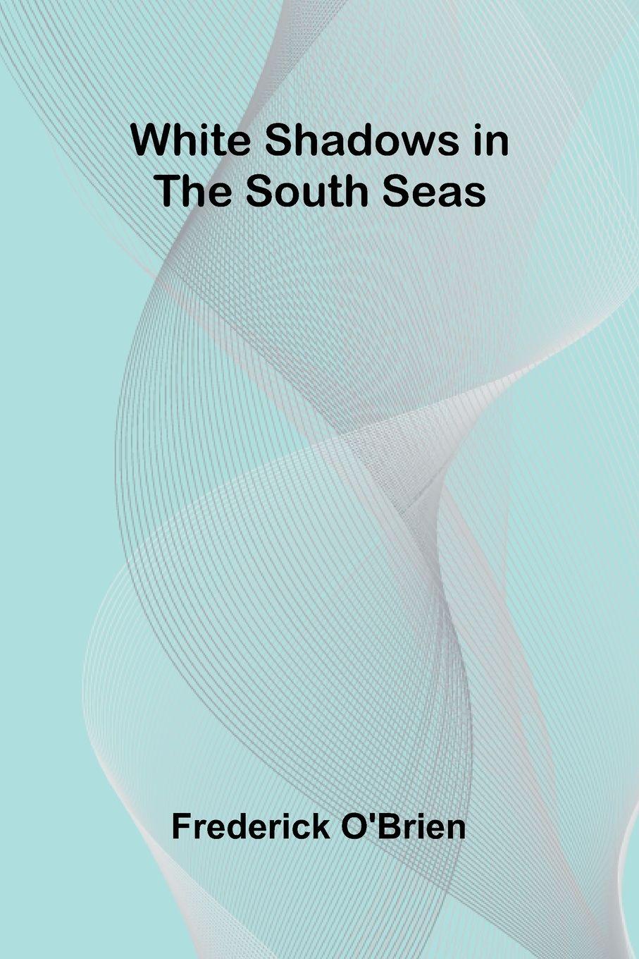 Vorderes Coverbild White Shadows in the South Seas