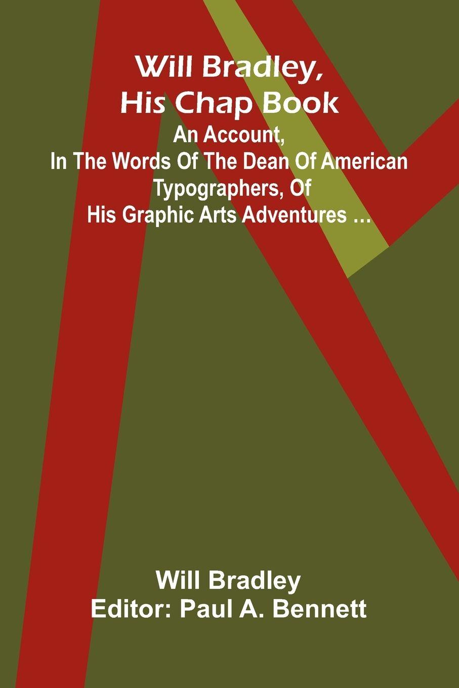 Vorderes Coverbild Will Bradley, His Chap Book An account, in the words of the dean of American typographers, of his graphic arts adventures