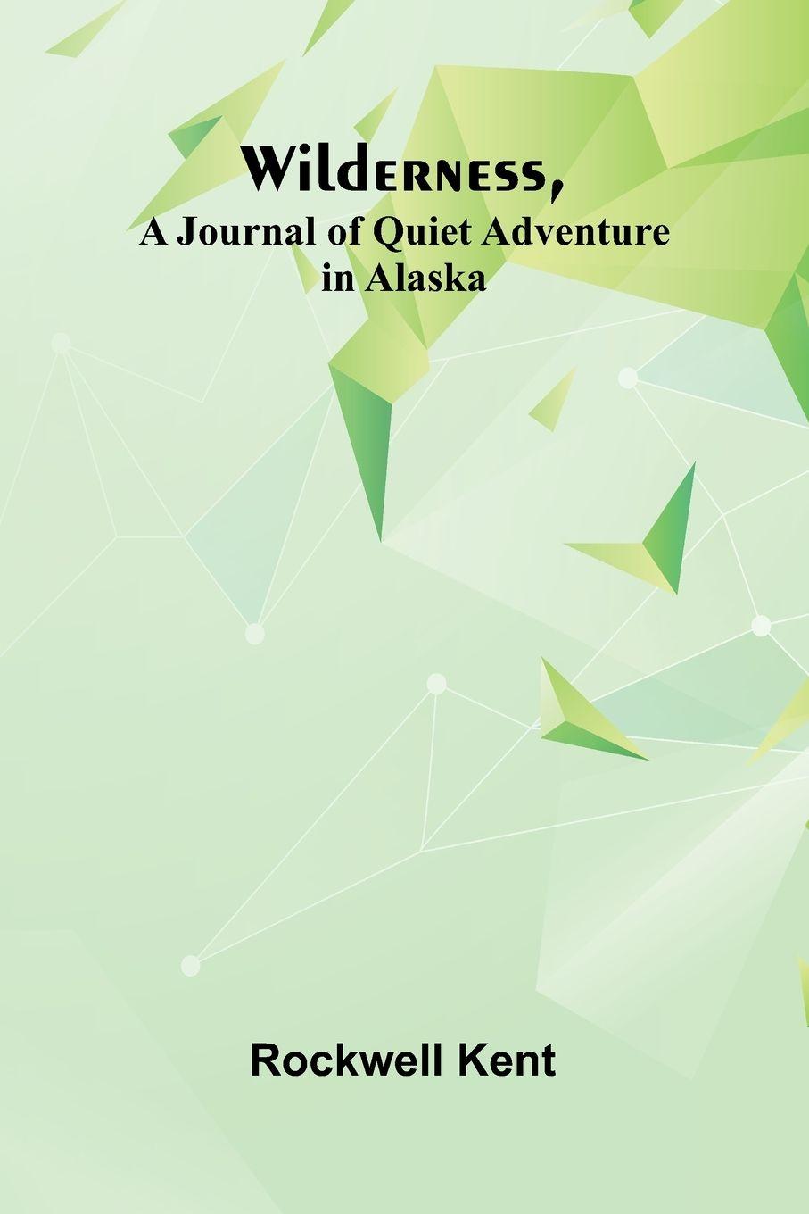 Vorderes Coverbild Wilderness, A Journal of Quiet Adventure in Alaska
